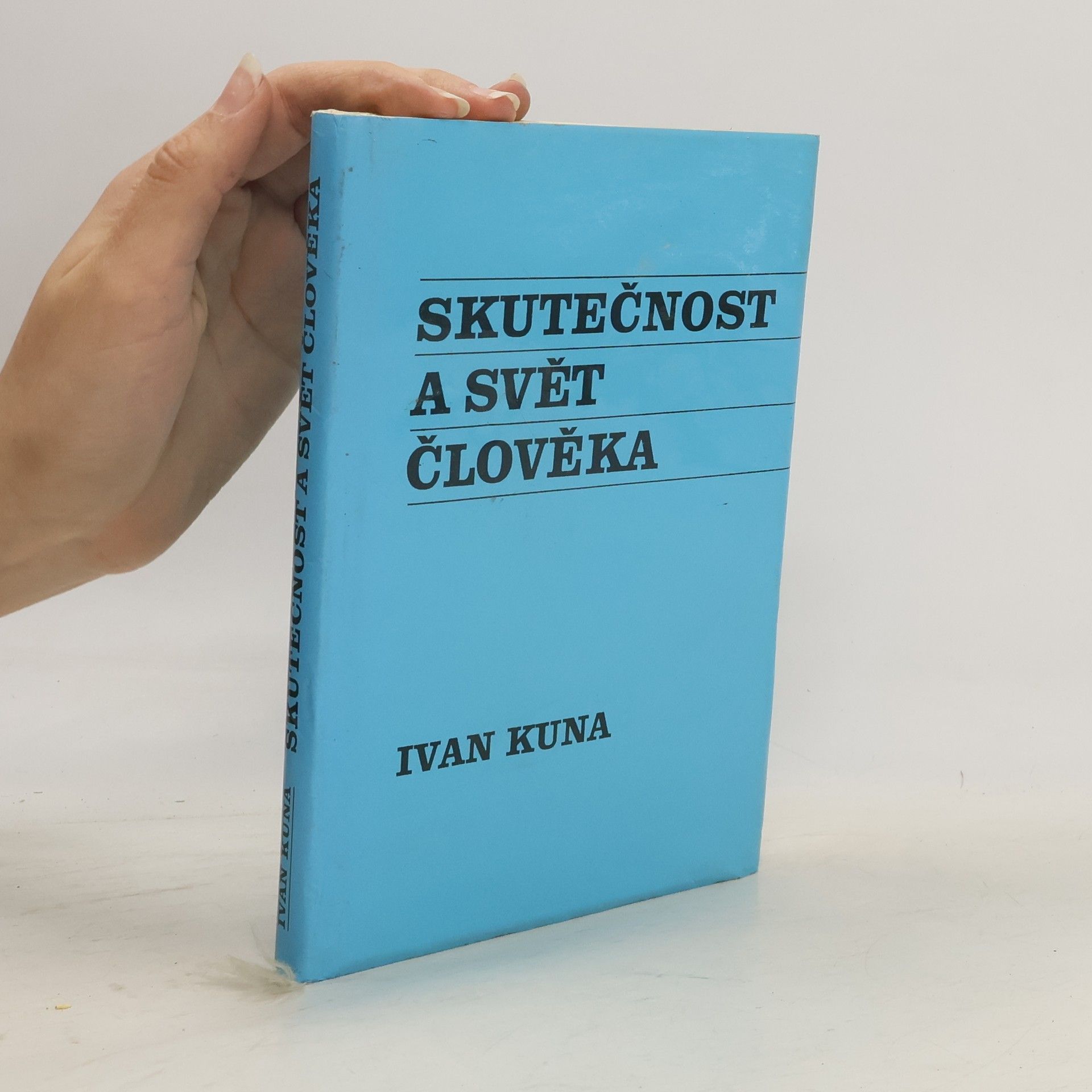 Ivan Kuna Skutečnost a svět člověka