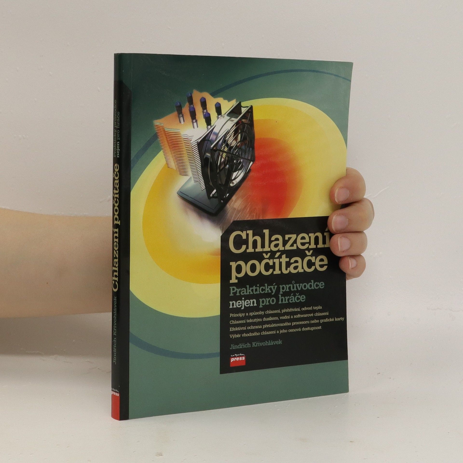 Jindřich Křivohlávek Chlazení počítače : Kompletní průvodce (nejen) pro hráče