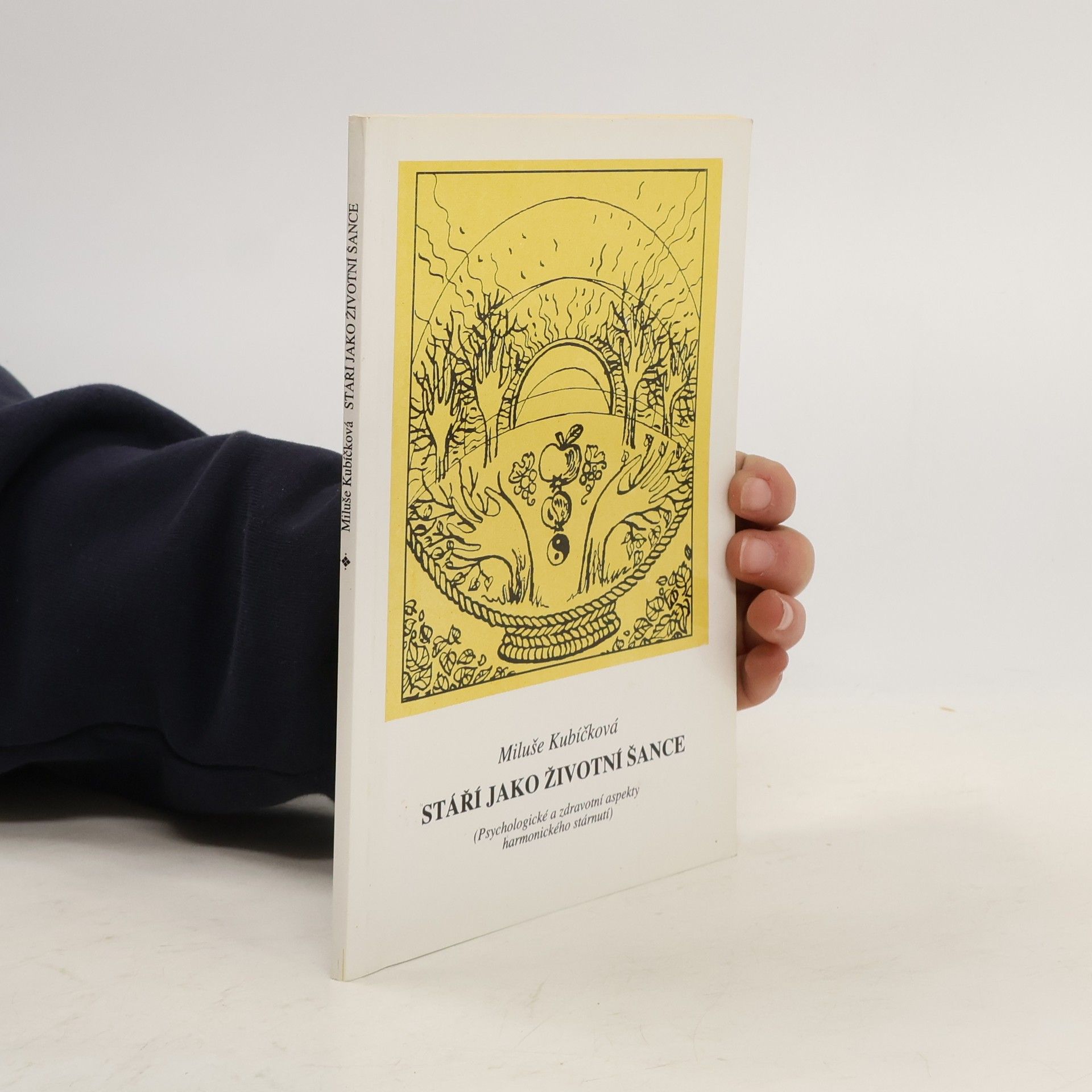 Miluše Kubíčková Stáří jako životní šance : (psychologické a zdravotní aspekty harmonického stárnutí)