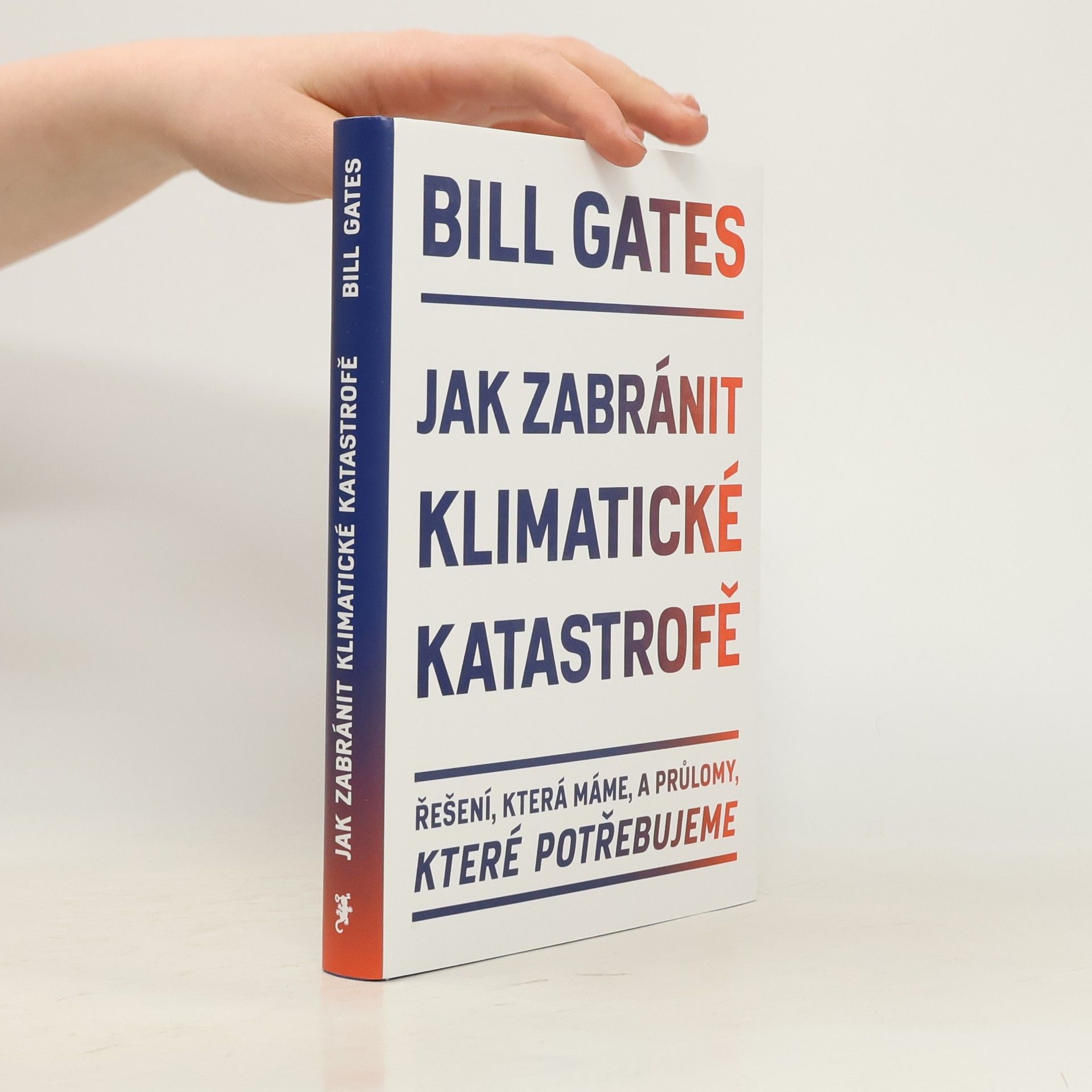 Bill Gates Jak zabránit klimatické katastrofě : řešení, která máme, a průlomy, které potřebujeme