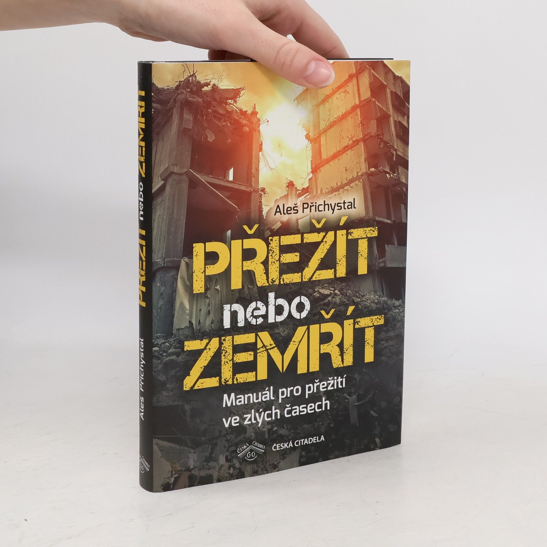 Aleš Přichystal Přežít nebo zemřít - Manuál pro přežití ve zlých časech