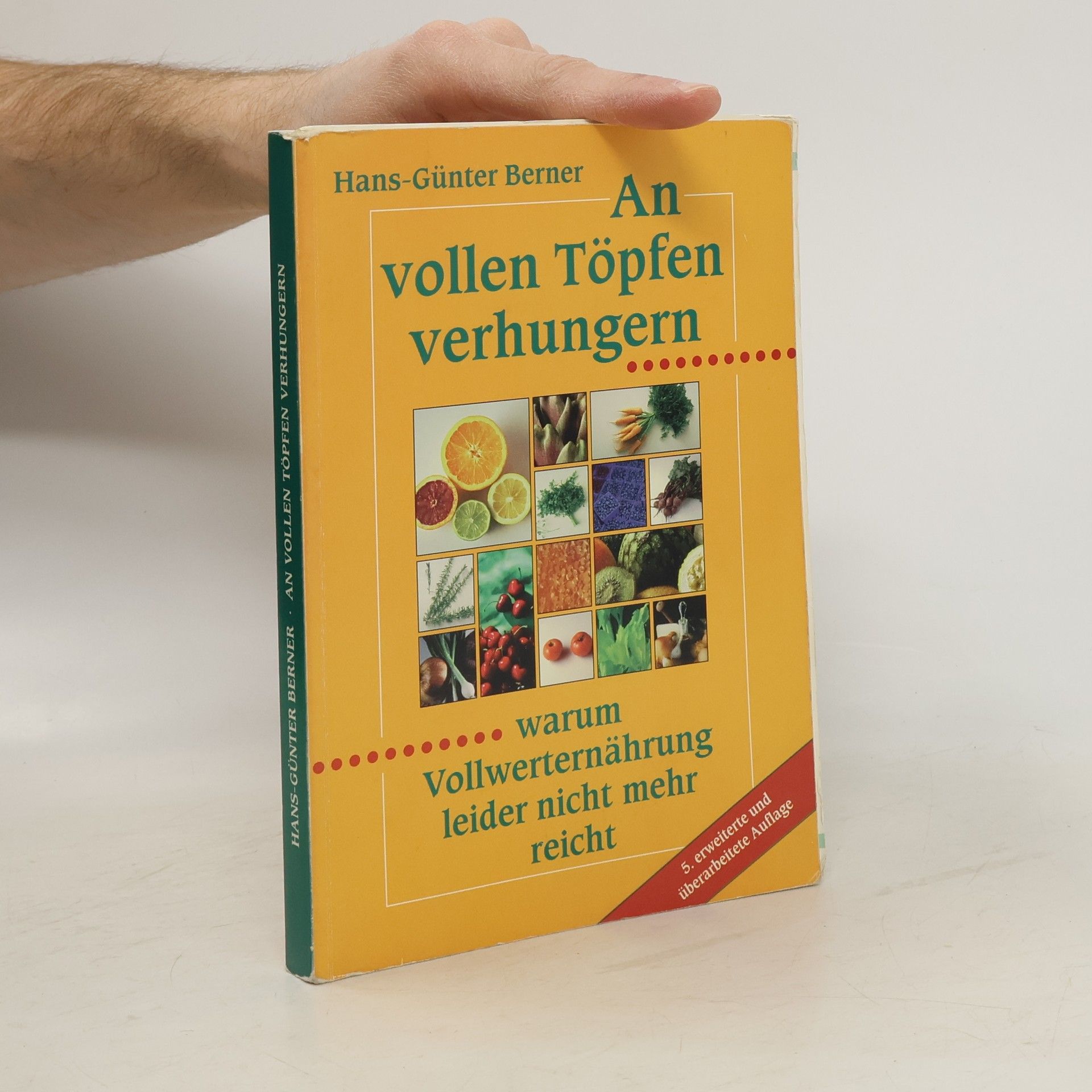 Hans-Günter Berner An vollen Töpfen verhungern. Warum vollwerternährung leider nicht mehr reicht
