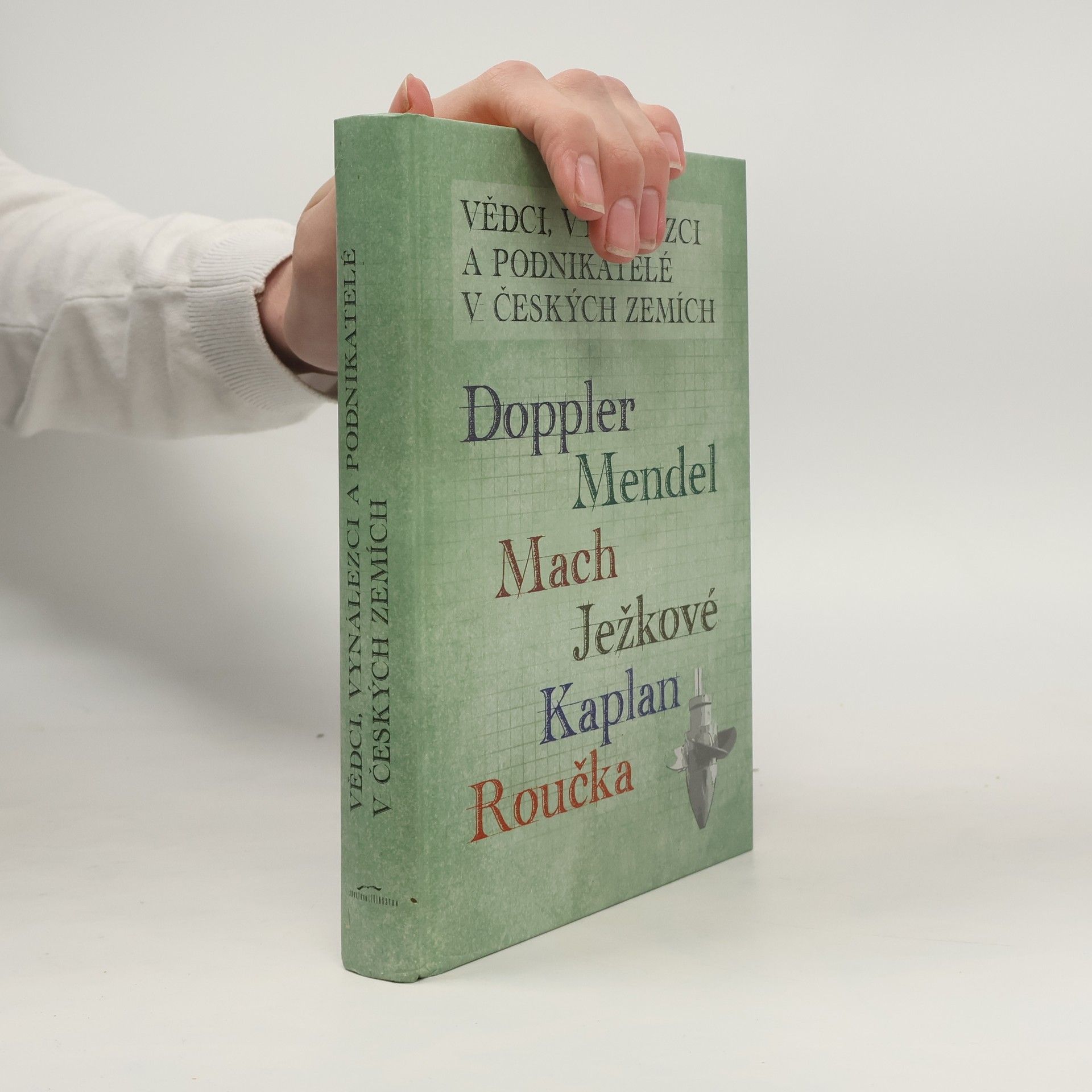 Kolektiv autorů Vědci, vynálezci a podnikatelé v Českých zemích IV. - Doppler, Mendel, Mach, Ježkové, Kaplan, Roučka