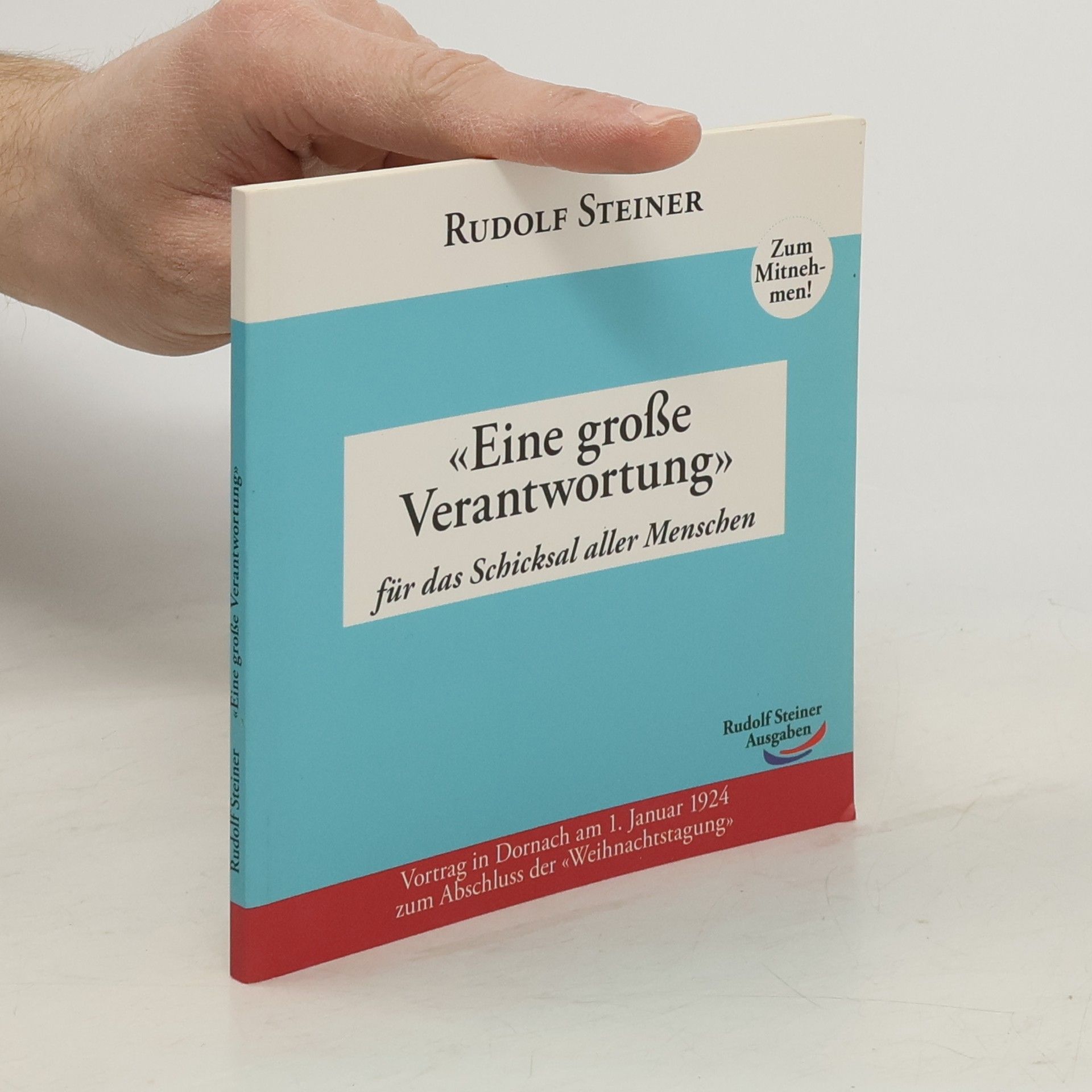 Rudolf Steiner Eine große Verantwortung. Für das Schicksal aller Menschen