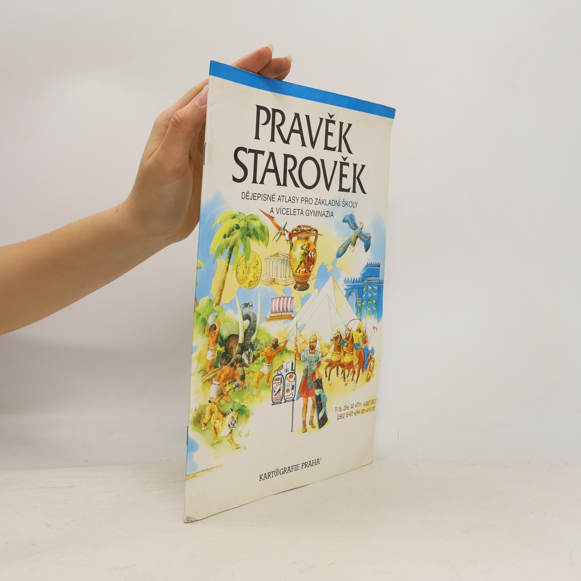 Pravěk. Starověk. Dějepisné atlasy pro základní školy a víceletá gymnázia