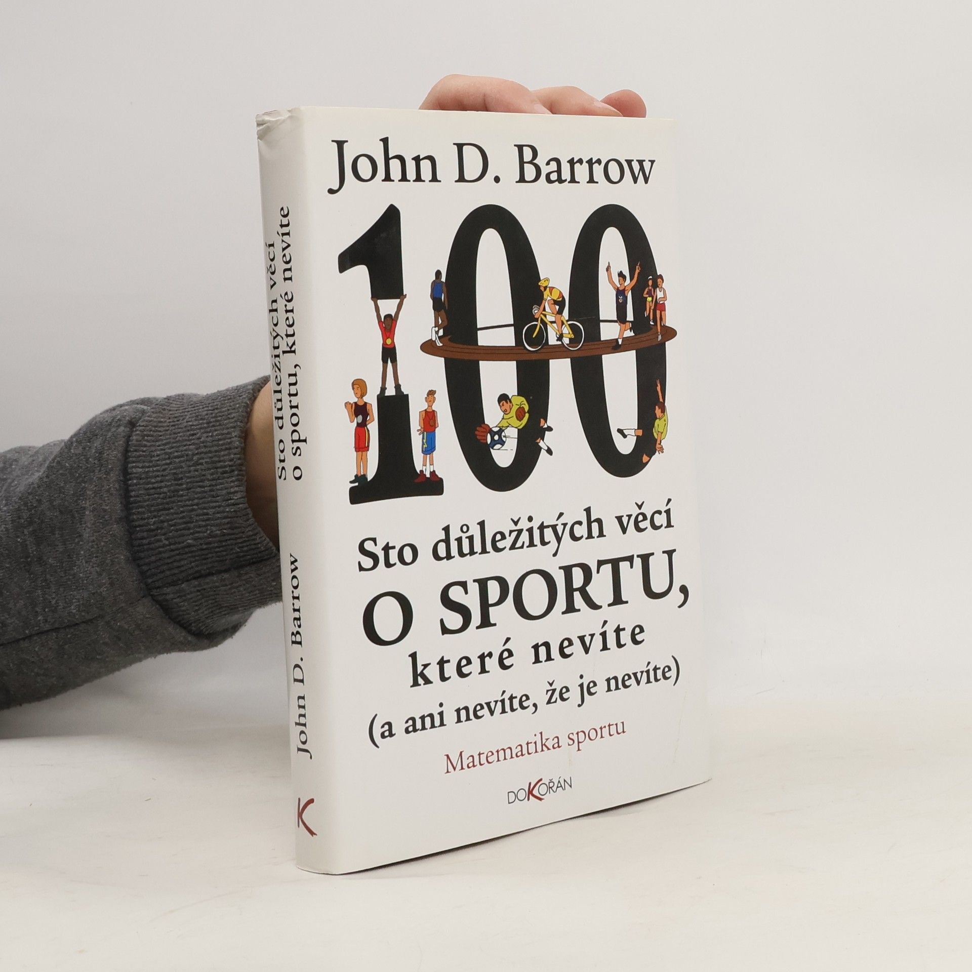 John D. Barrow Sto důležitých věcí o sportu, které nevíte (a ani nevíte, že je nevíte)