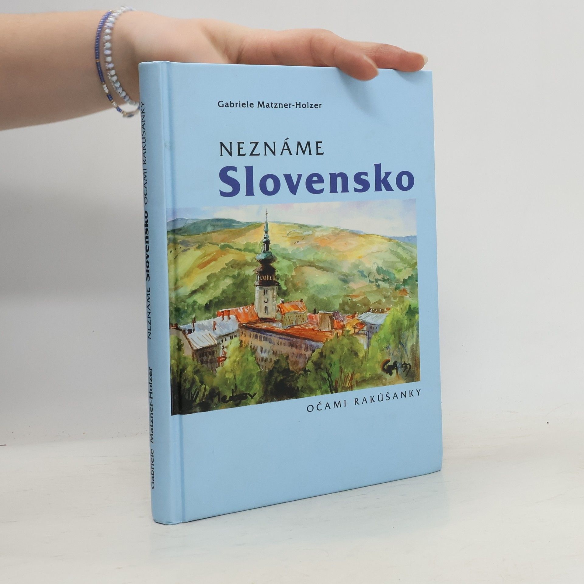 Gabriele Matzner Holzer Neznáme Slovensko očami Rakúšanky