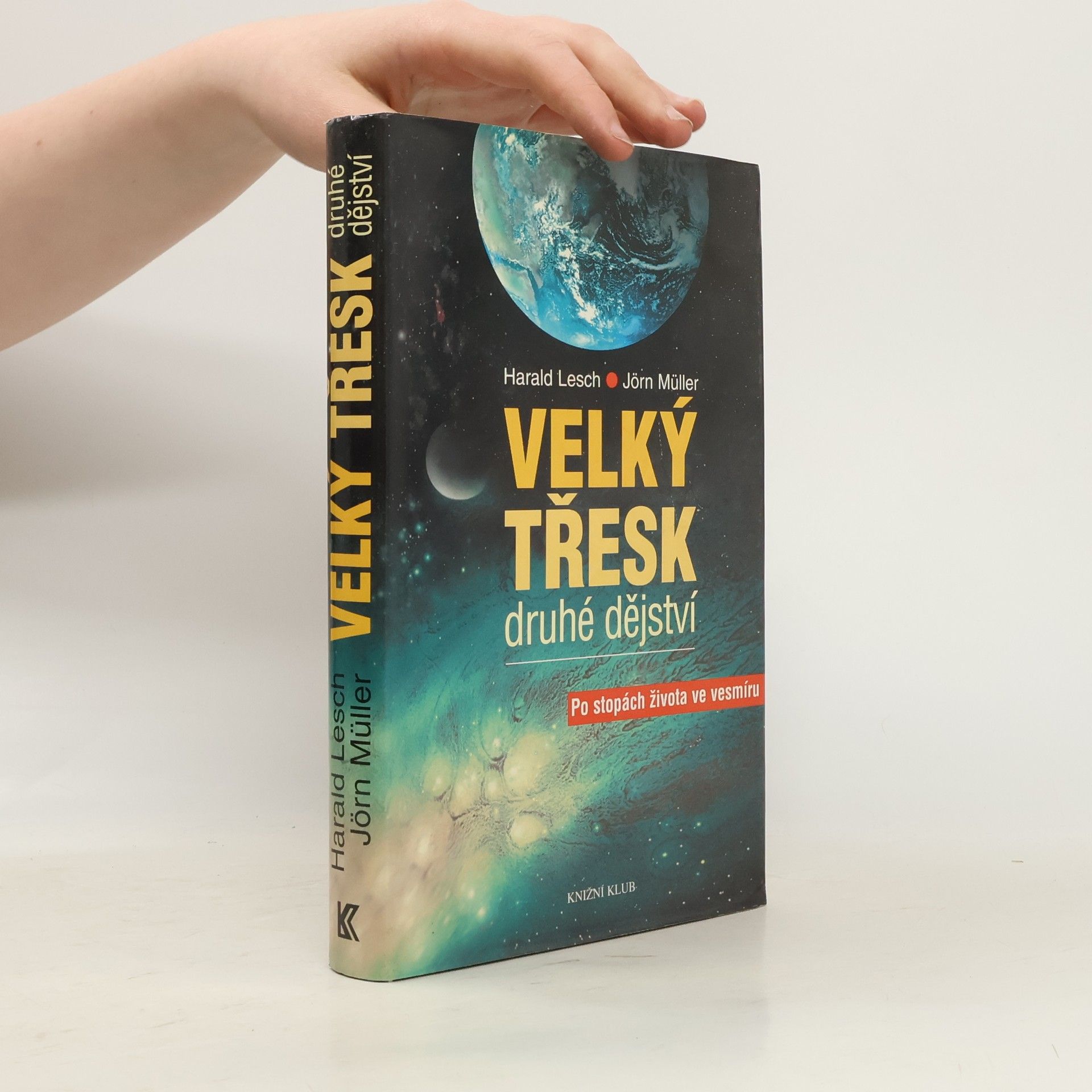 Harald Lesch Velký třesk: Druhé dějství : po stopách života ve vesmíru