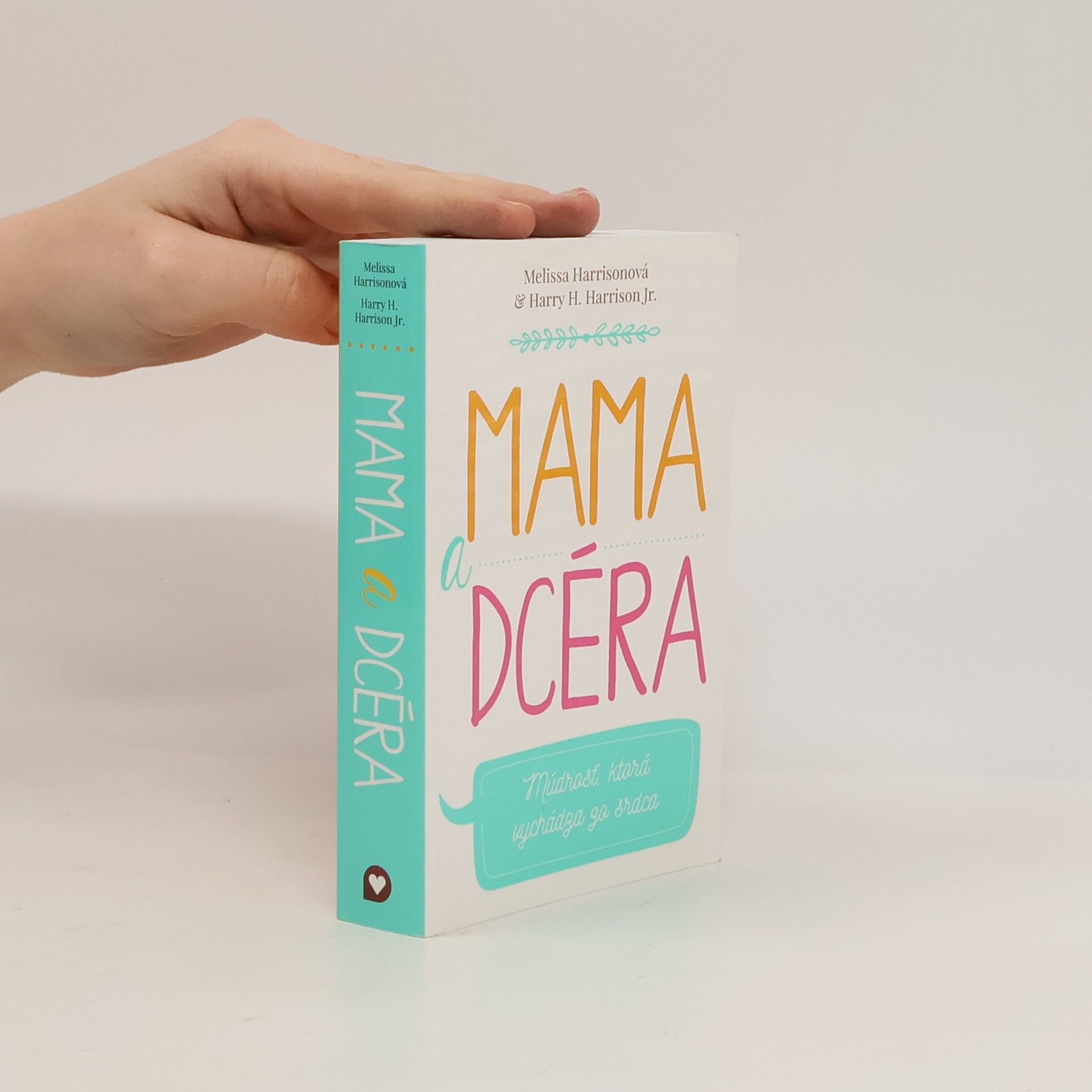 Harry H. Harrisson Mama a dcéra: Múdrosť, ktorá vychádza zo srdca