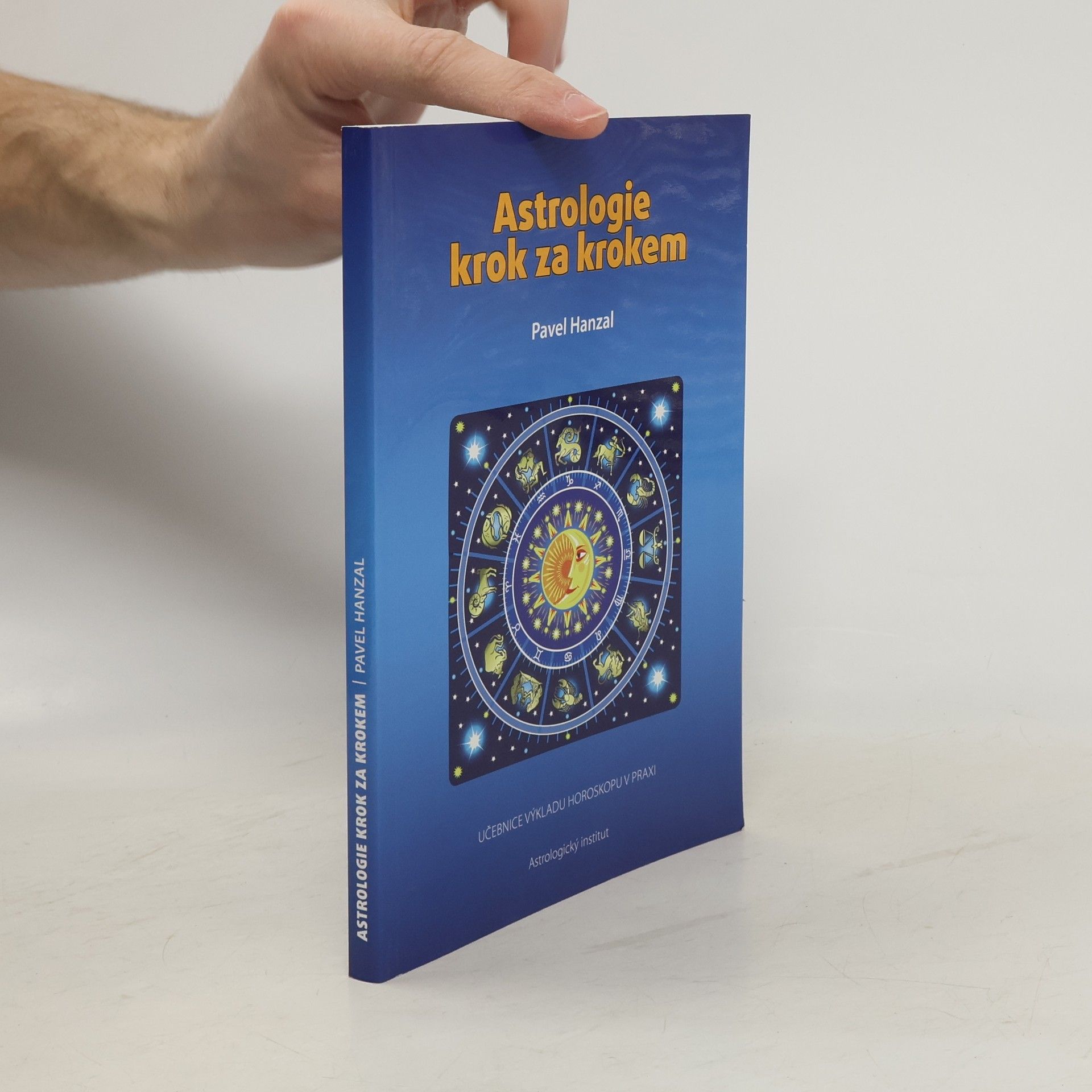 Pavel Hanzal Astrologie krok za krokem : učebnice výkladu horoskopu v praxi