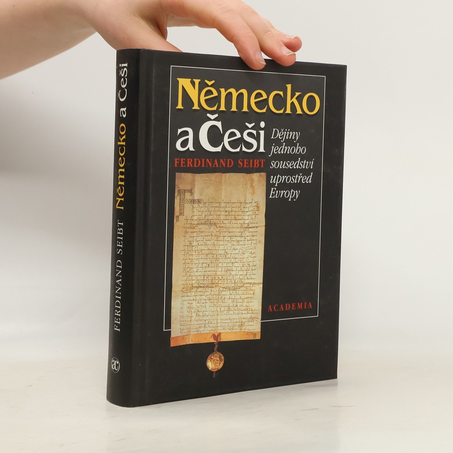 Ferdinand Seibt Německo a Češi. Dějiny jednoho sousedství uprostřed Evropy