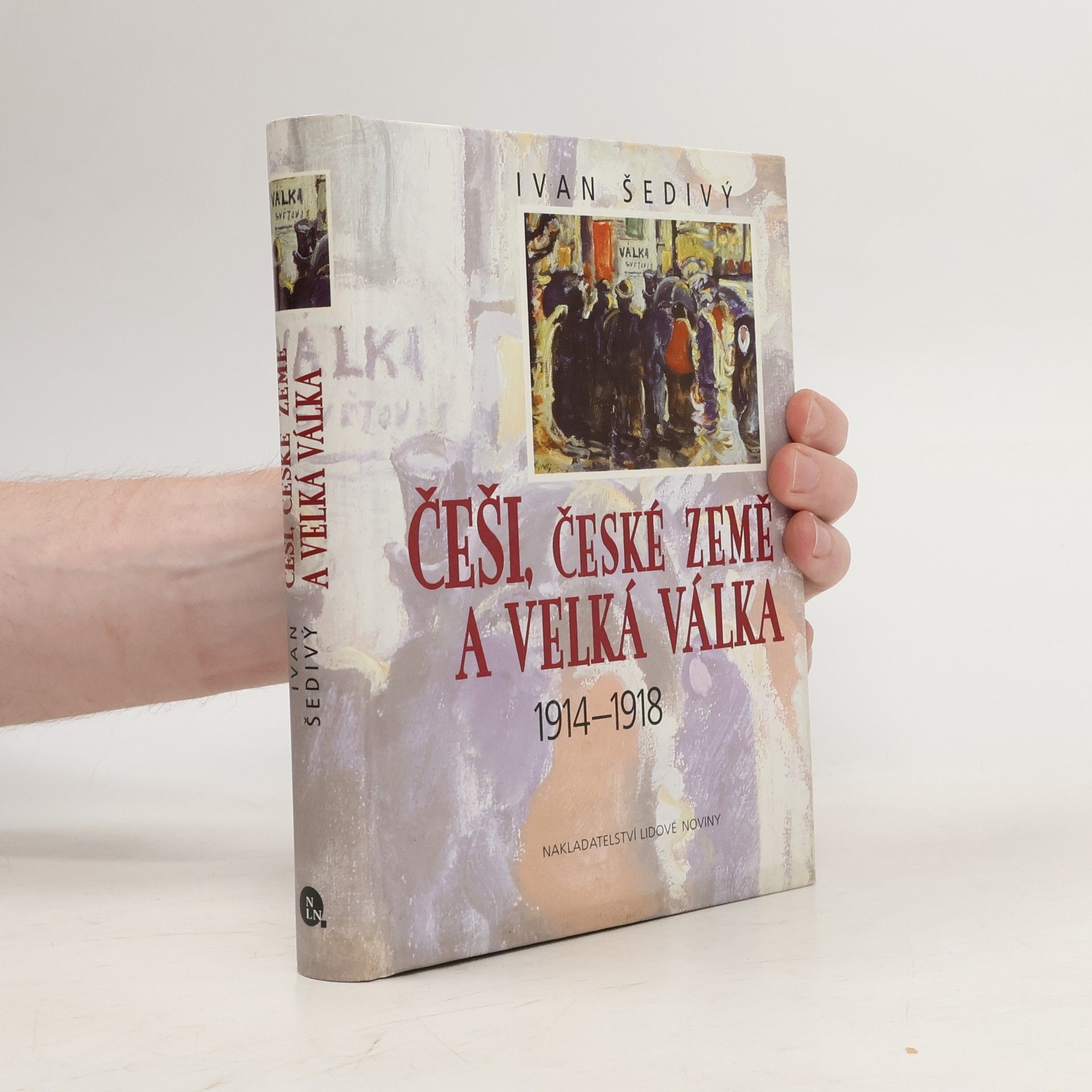 Ivan Šedivý Češi, české země a Velká válka 1914-1918