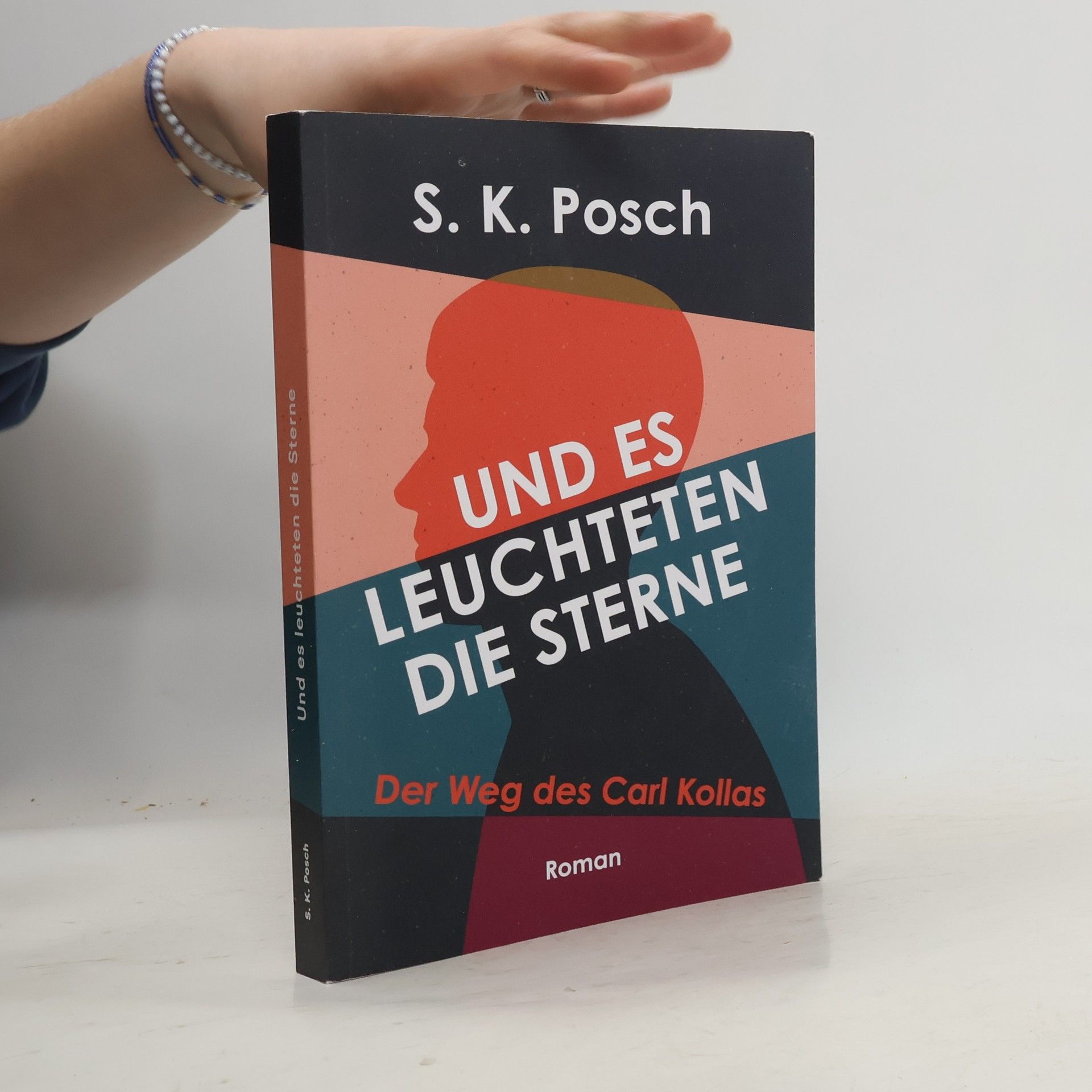 S. K. Posch Und es leuchteten die Sterne: Der Weg des Carl Kollas