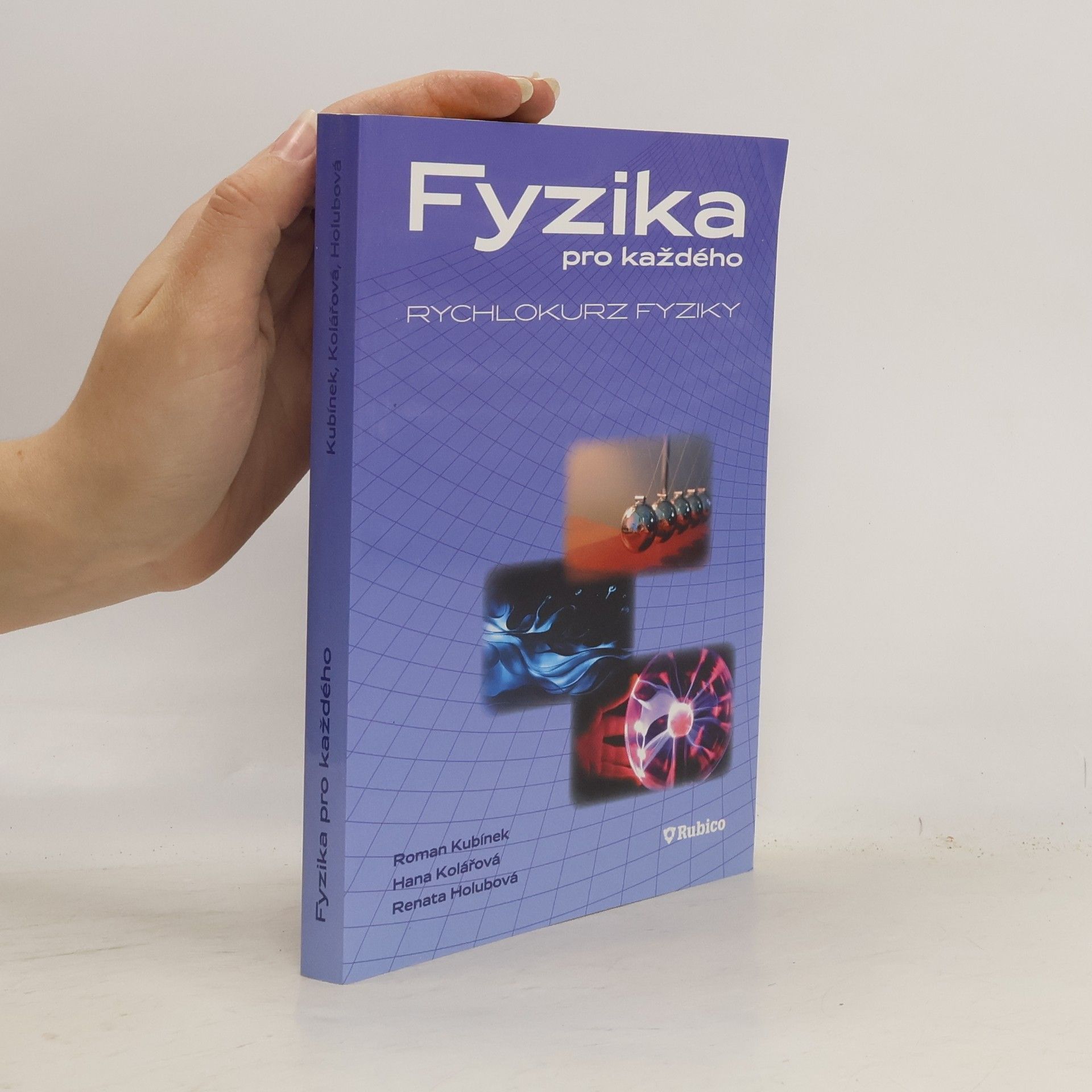 Roman Kubínek Fyzika pro každého, aneb, Rychlokurz fyziky