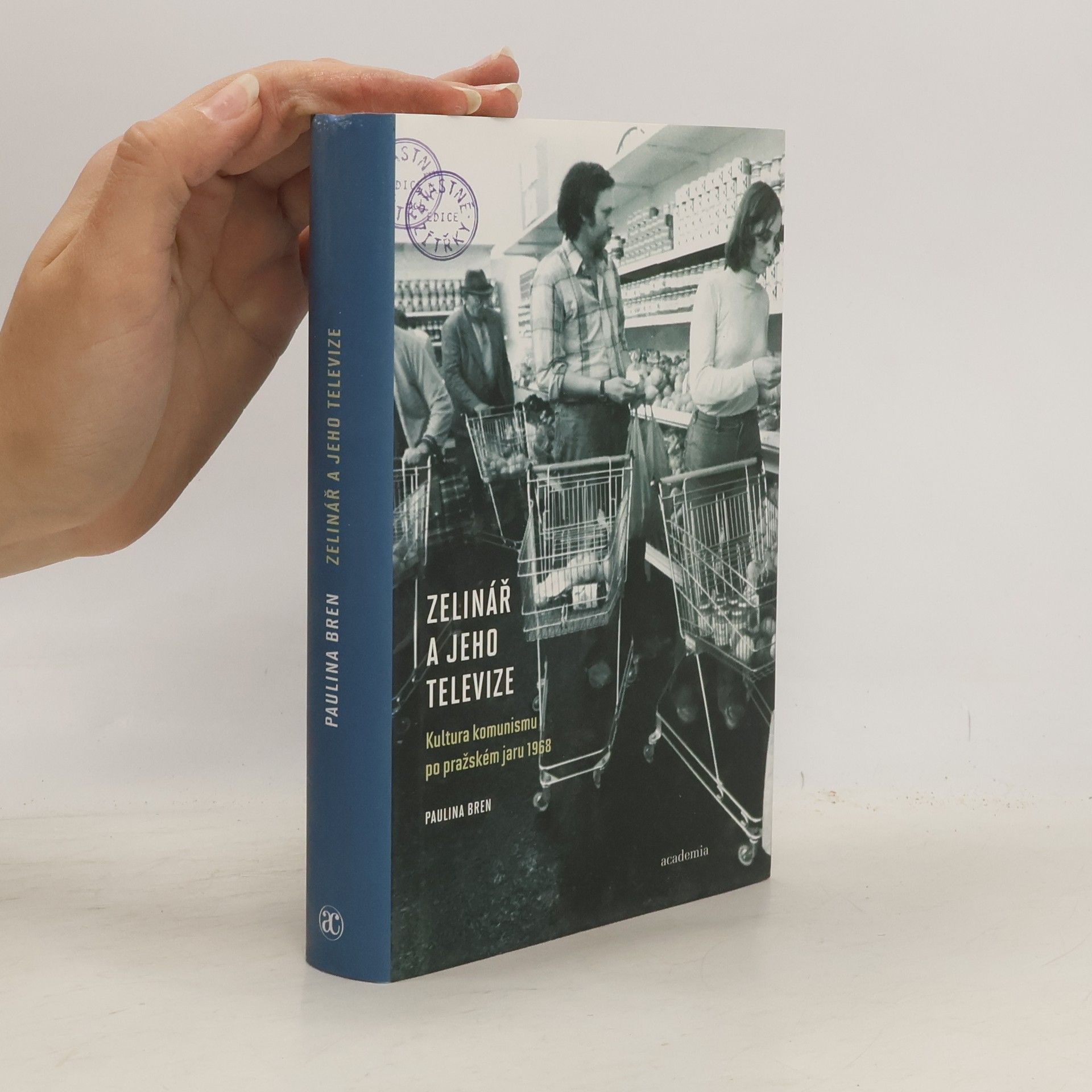 Paulina Bren Zelinář a jeho televize: Kultura komunismu po pražském jaru 1968