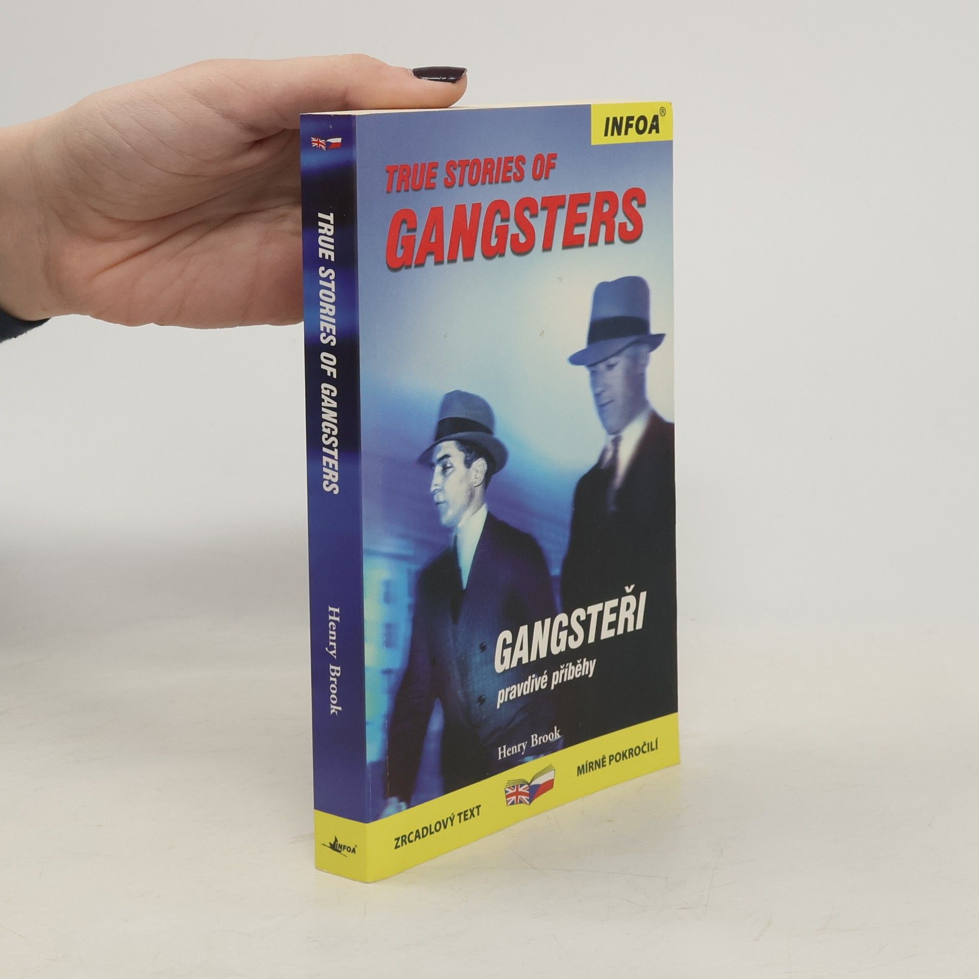 Henry Brook Gangsteři: Pravdivé příběhy = True stories of gangsters