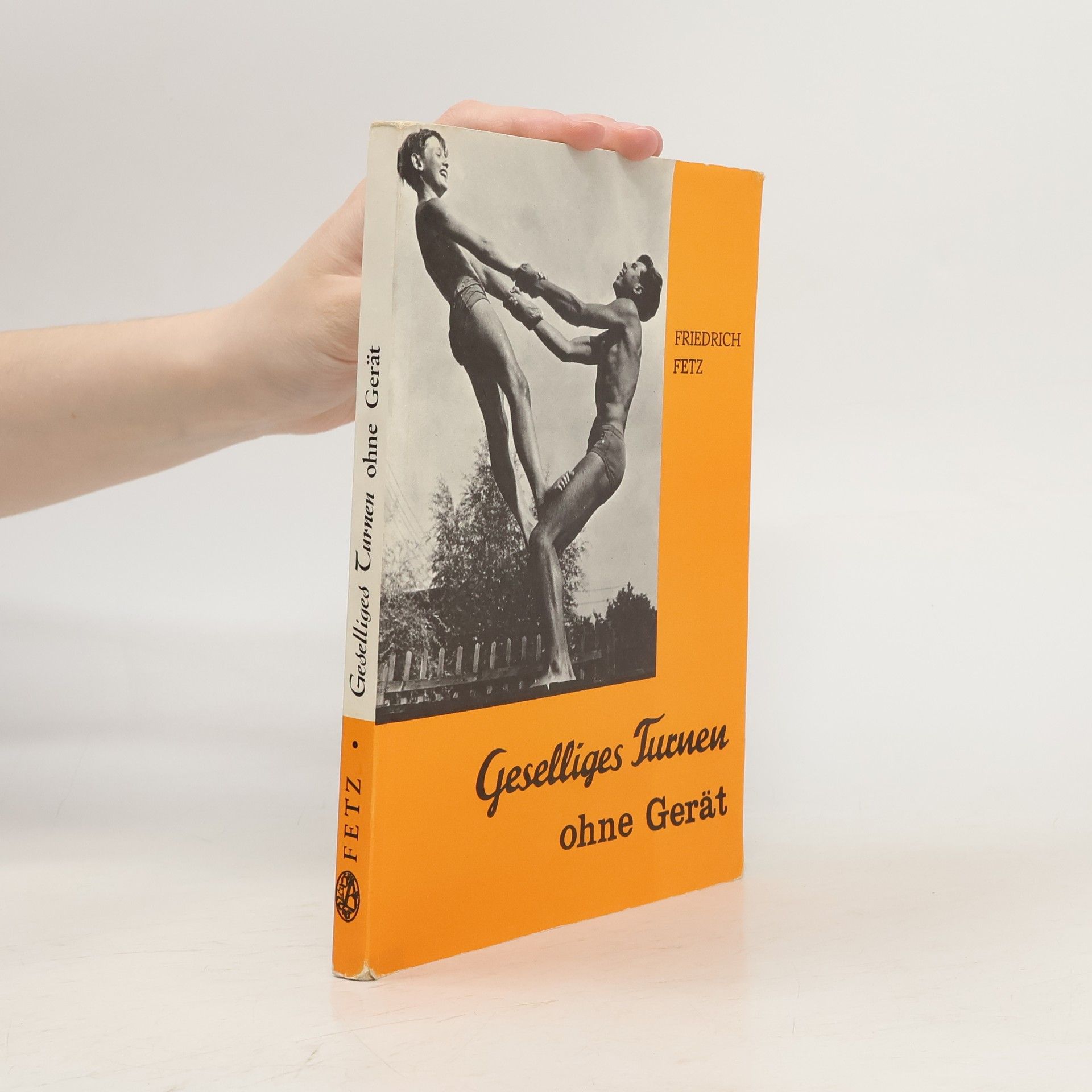 Friedrich Fetz Geselliges Turnen ohne Gerät