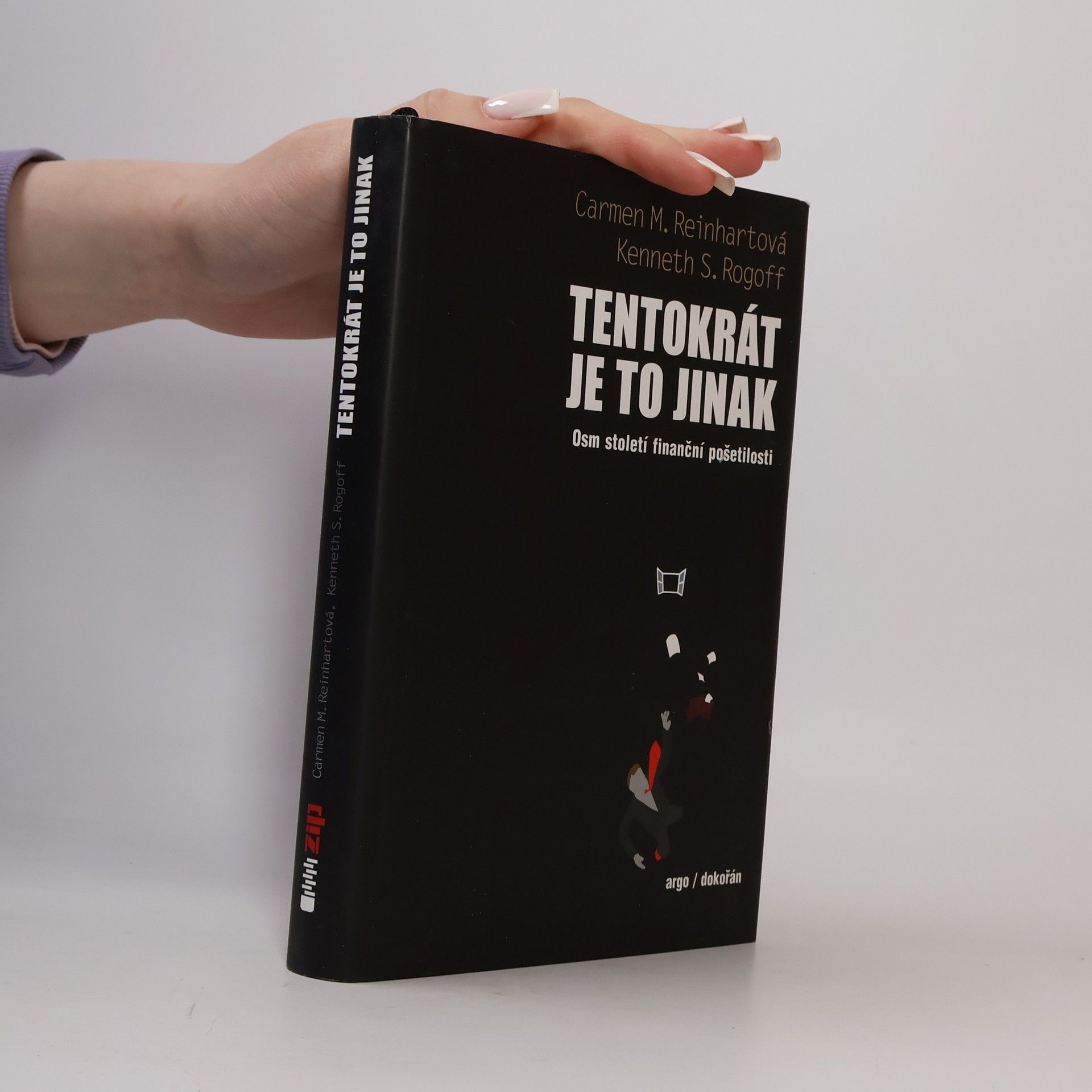 Carmen M. Reinhart Tentokrát je to jinak: Osm století finanční pošetilosti