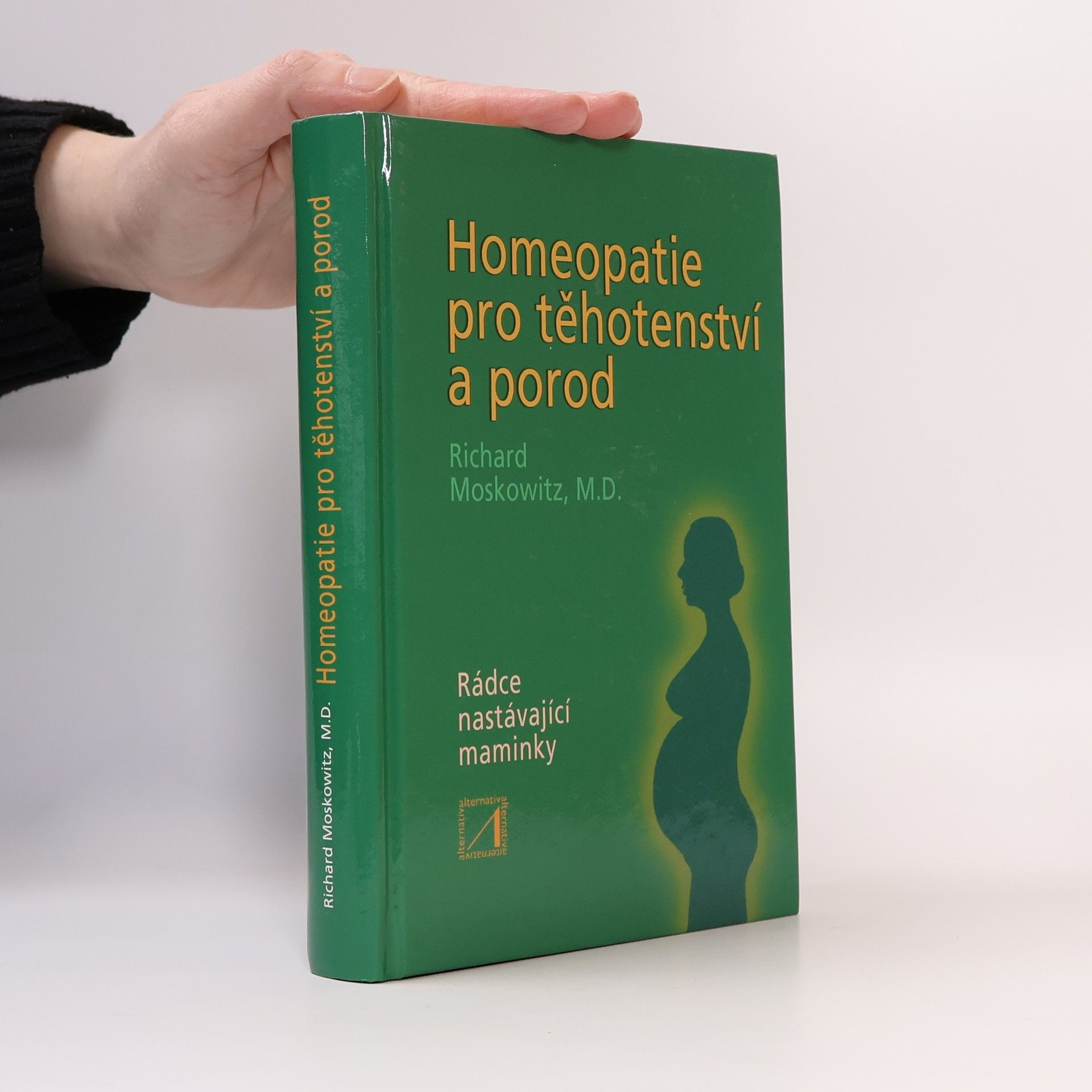 Richard Moskowitz Homeopatie pro těhotenství a porod