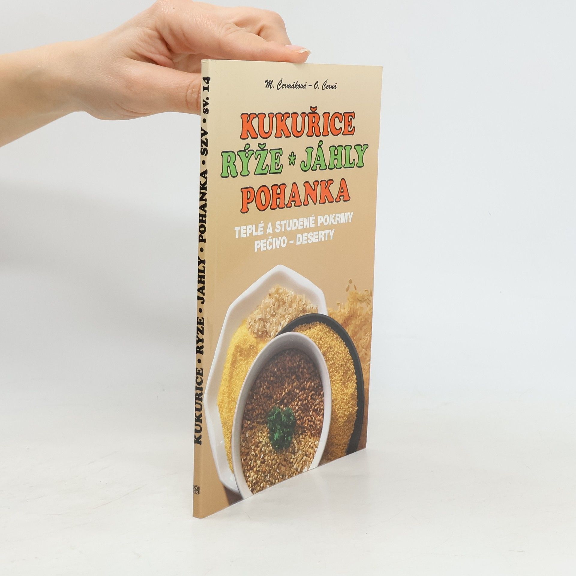 Mária Čermáková Kukuřice - rýže - jáhly - pohanka : teplé a studené pokrmy : pečivo : deserty
