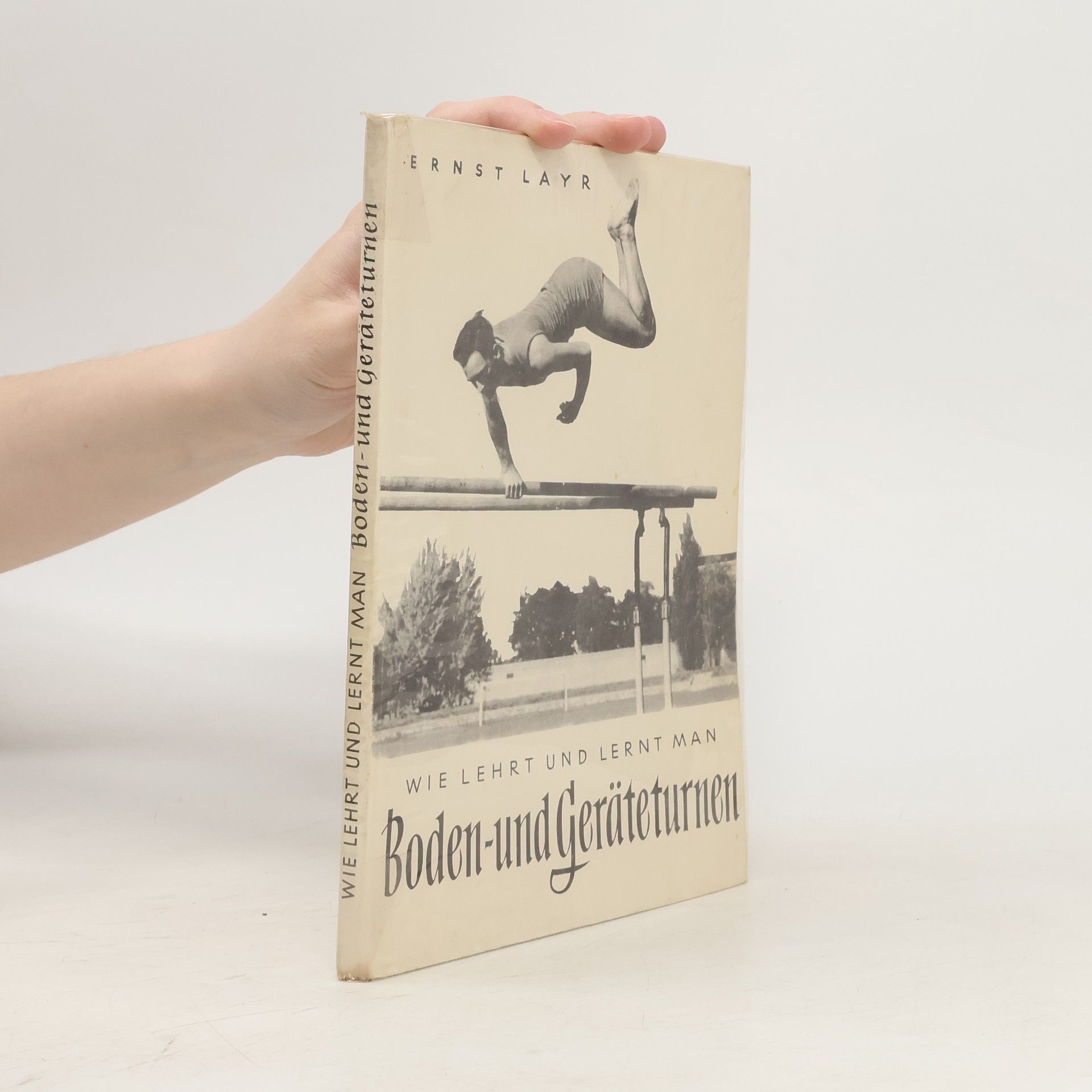 Ernst Layr Wie lehrt und lernt man Boden- und Geräteturnen