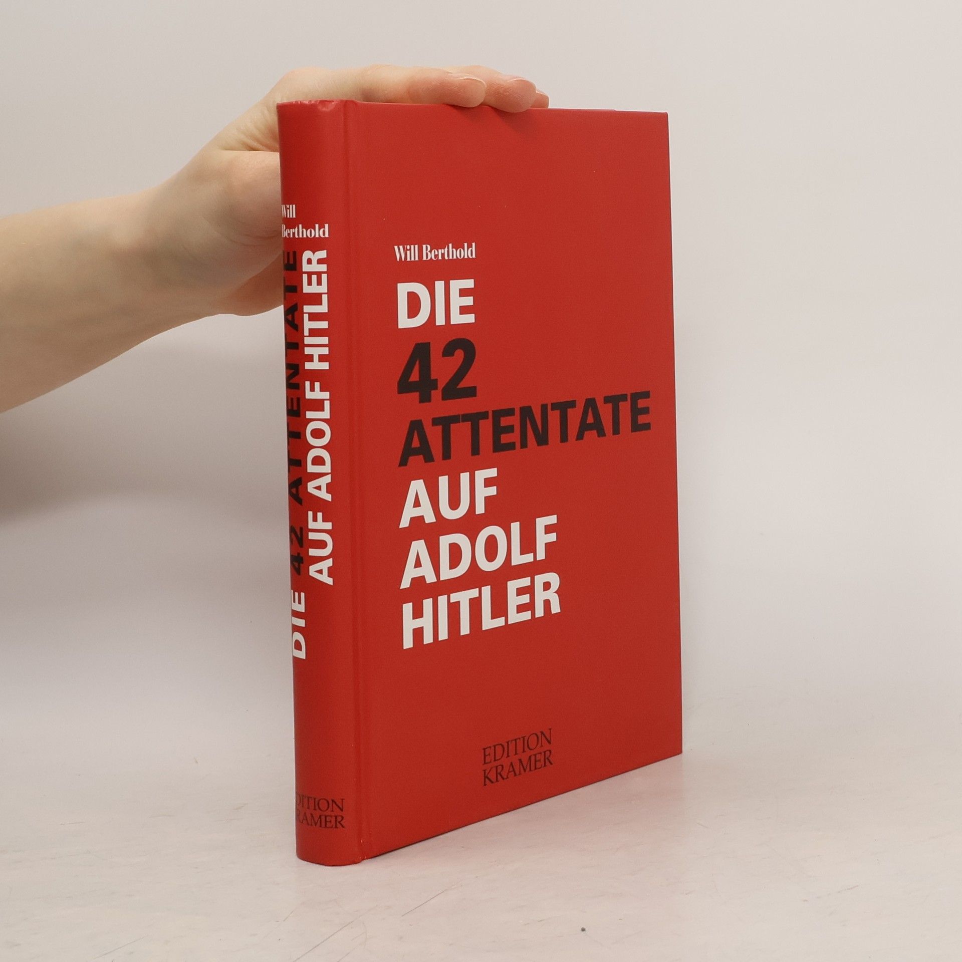 Will Berthold Die zweiundvierzig Attentate auf Hitler