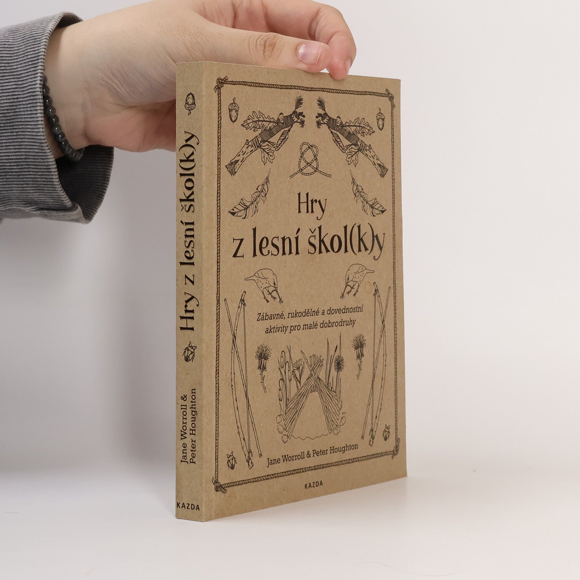 Jane Worroll Hry z lesní škol(k)y. Zábavné, rukodělné a dovednostní aktivity pro malé dobrodruhy