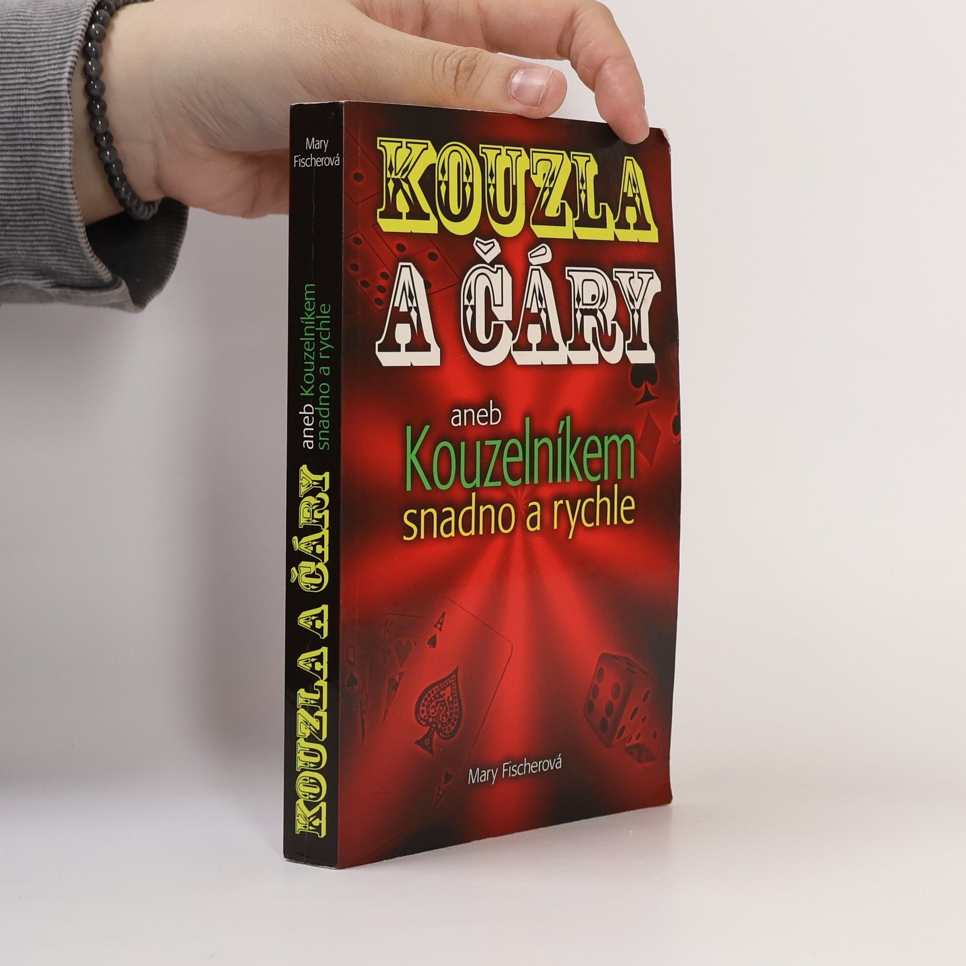 Marie Formáčková Kouzla a čáry, aneb, Kouzelníkem snadno a rychle