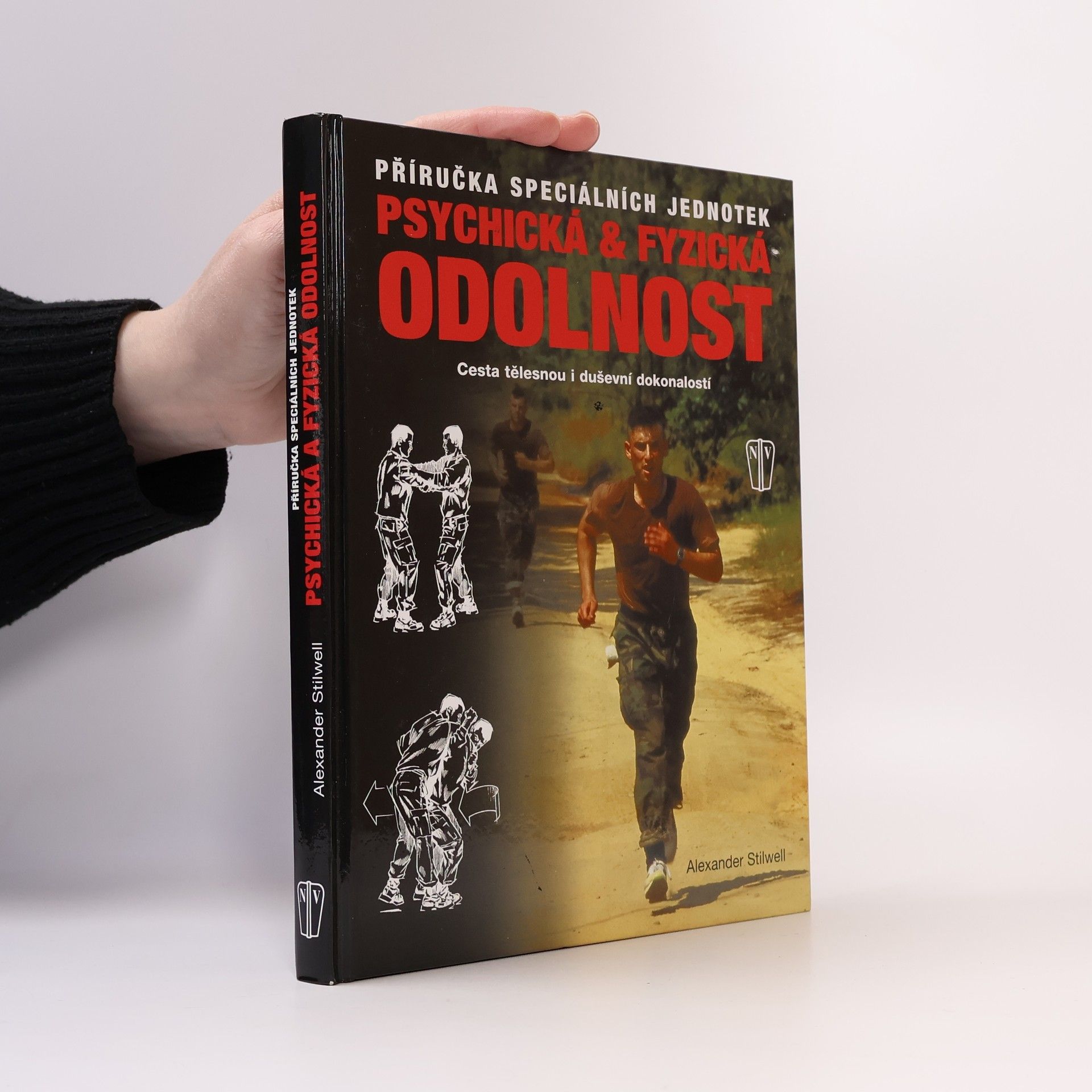 Alexander Stilwell Psychická & fyzická odolnost: Příručka speciálních jednotek