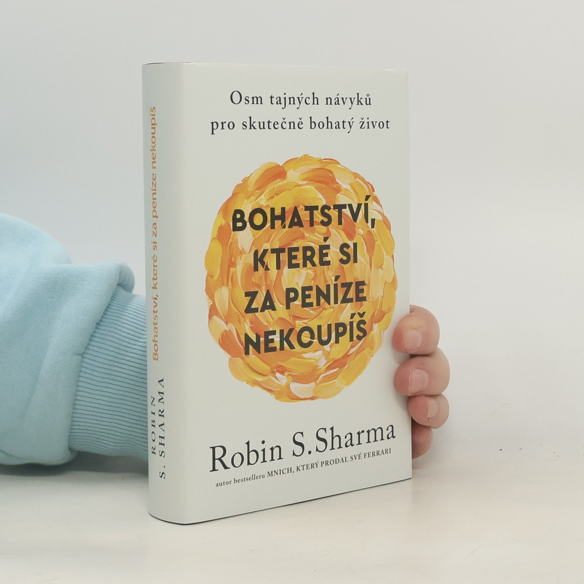 Robin Sharma Bohatství, které si za peníze nekoupíš