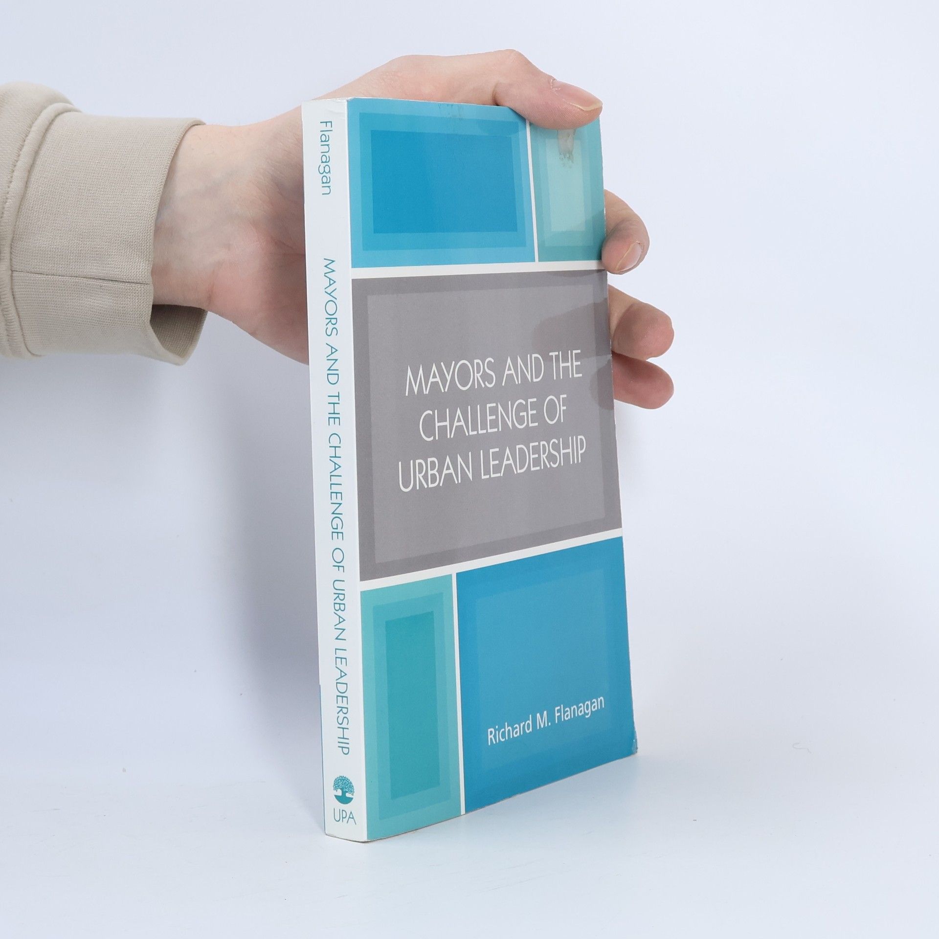 Richard Michael Flanagan Mayors and the Challenge of Urban Leadership