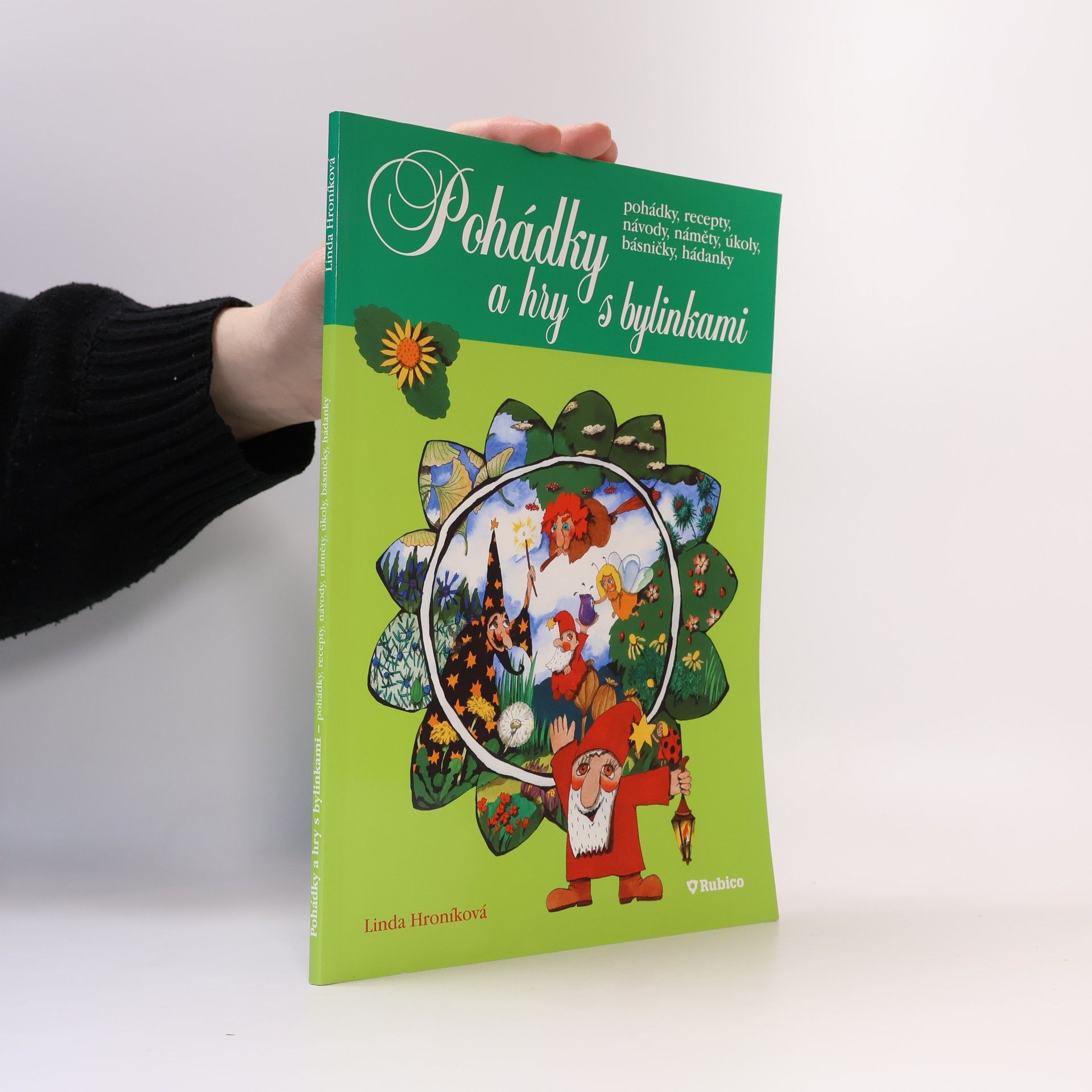 Linda Hroníková Pohádky a hry s bylinkami : pohádky, recepty, návody, náměty, úkoly, básničky, hádanky