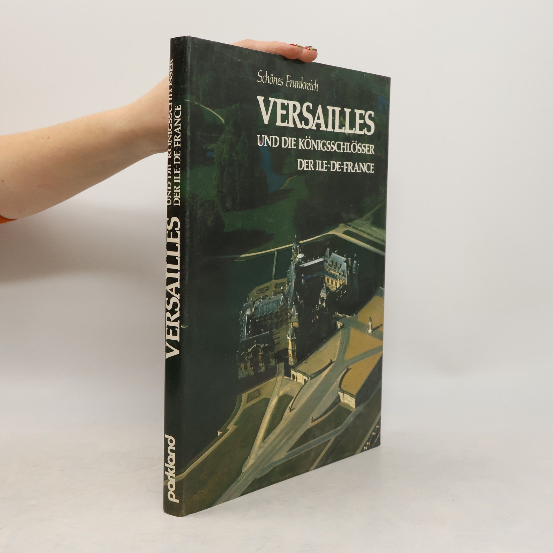 Janine Soisson Versailles und die Königsschlösser der Ile-de-France