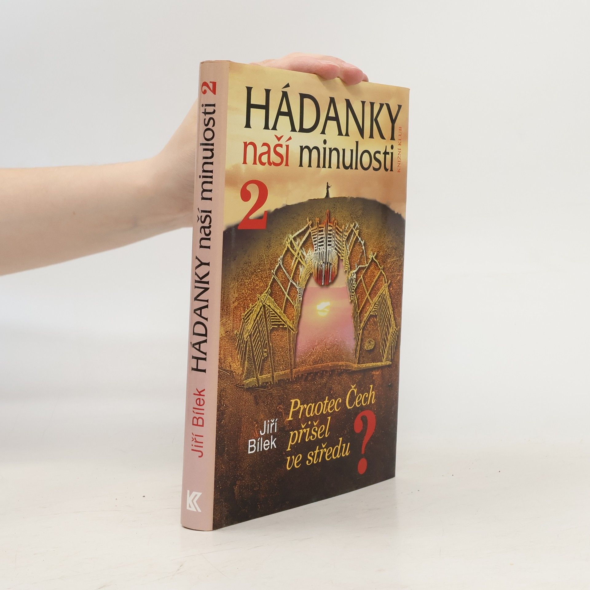 Jiří Bílek Hádanky naší minulosti 2. Praotec Čech přišel ve středu?