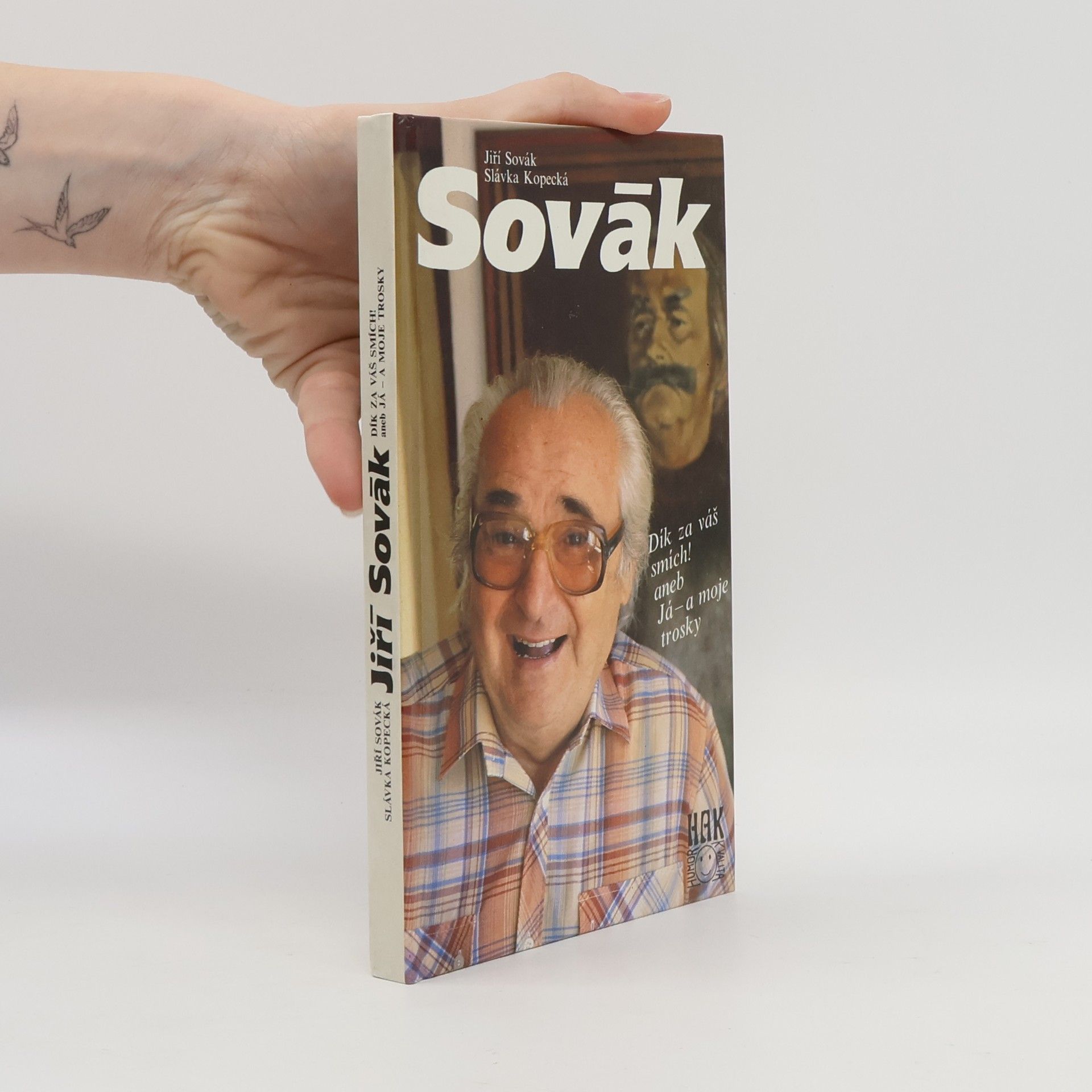 Jiří Sovák Jiří Sovák. Dík za váš smích! aneb Já - a moje trosky