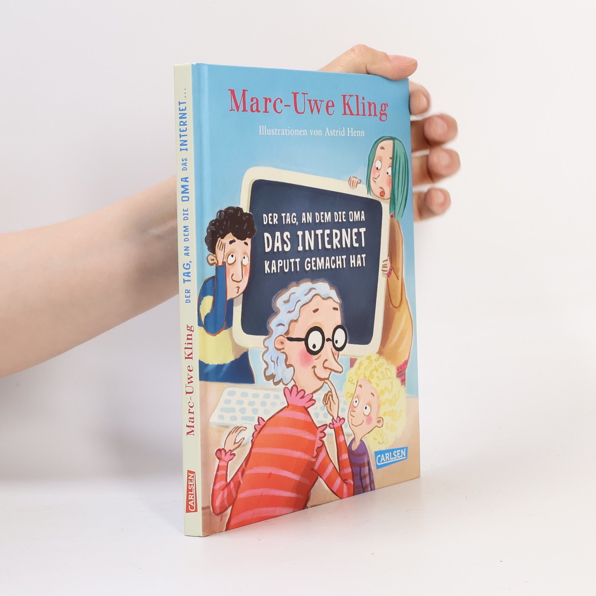 Marc-Uwe Kling Der Tag, an dem die Oma das Internet kaputt gemacht hat