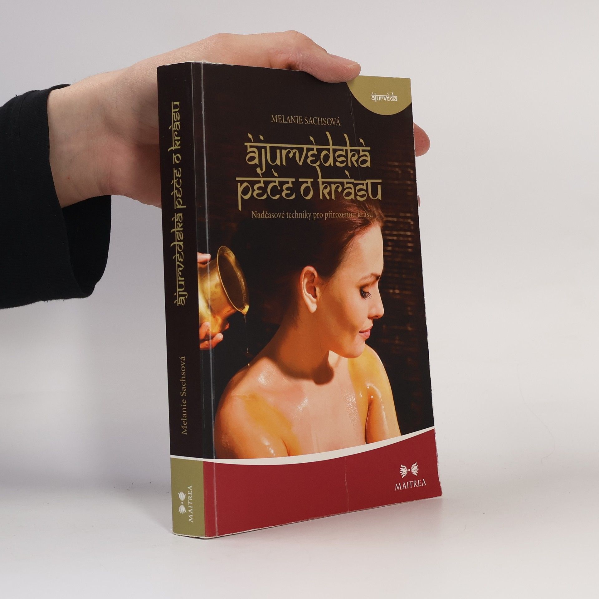 Melanie Sachs Ájurvédská péče o krásu. Nadčasové techniky pro přirozenou krásu