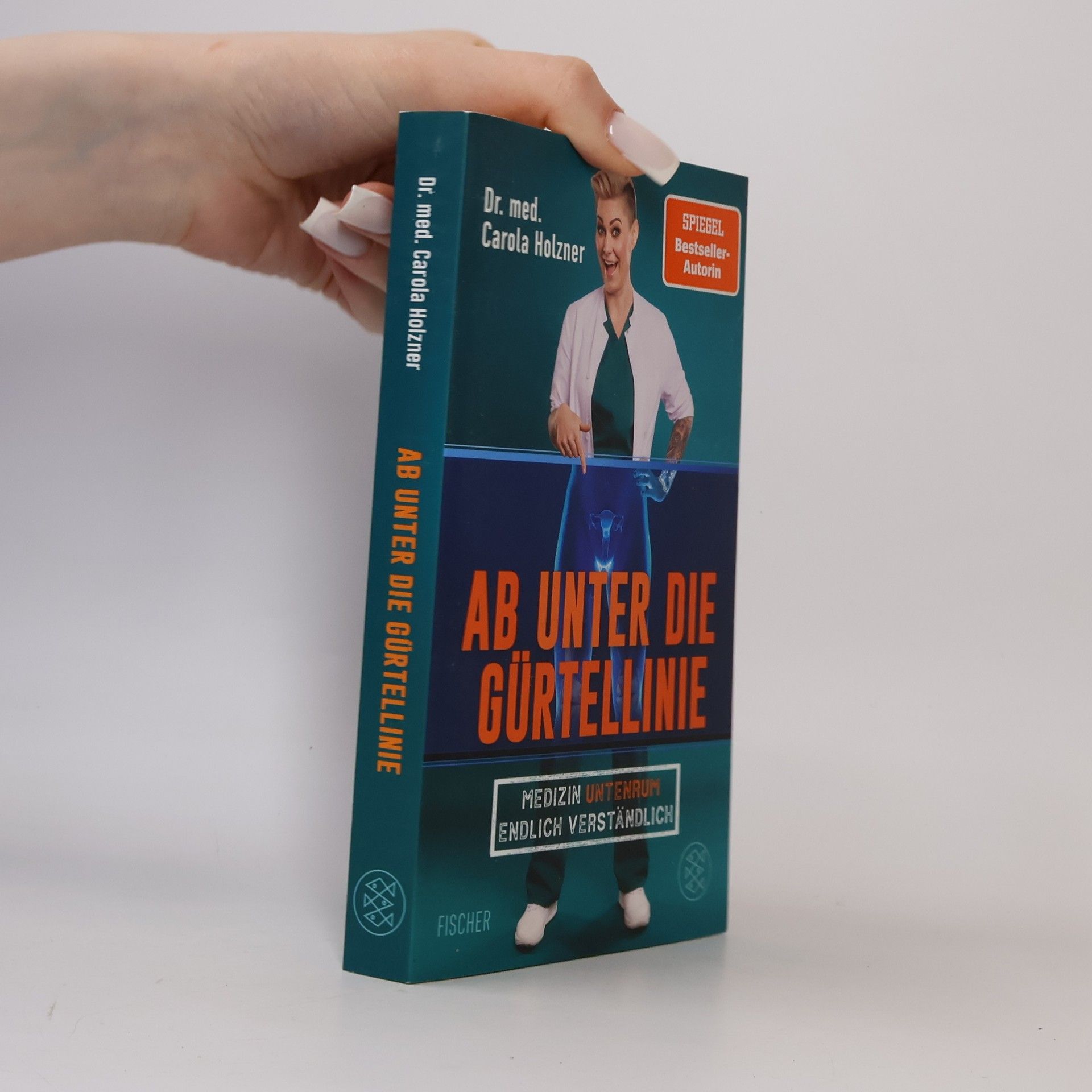 Carola Holzner Ab unter die Gürtellinie. Medizin untenrum endlich verständlich | Doc Caro - Deutschlands bekannteste Notärztin klärt auf