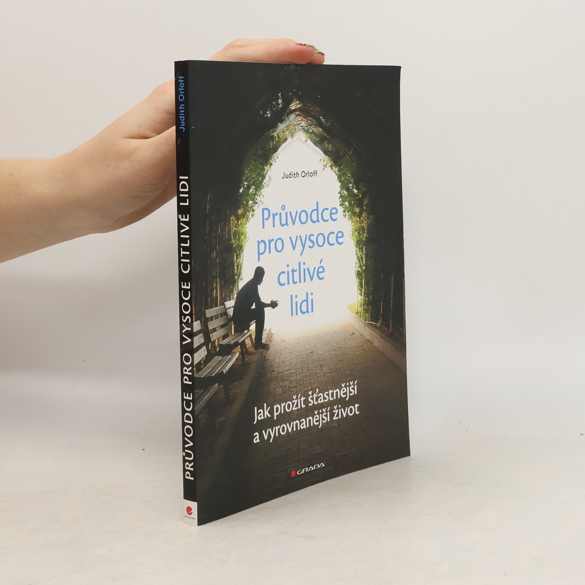Judith Orloff Průvodce pro vysoce citlivé lidi. Jak prožít šťastnější a vyrovnanější život