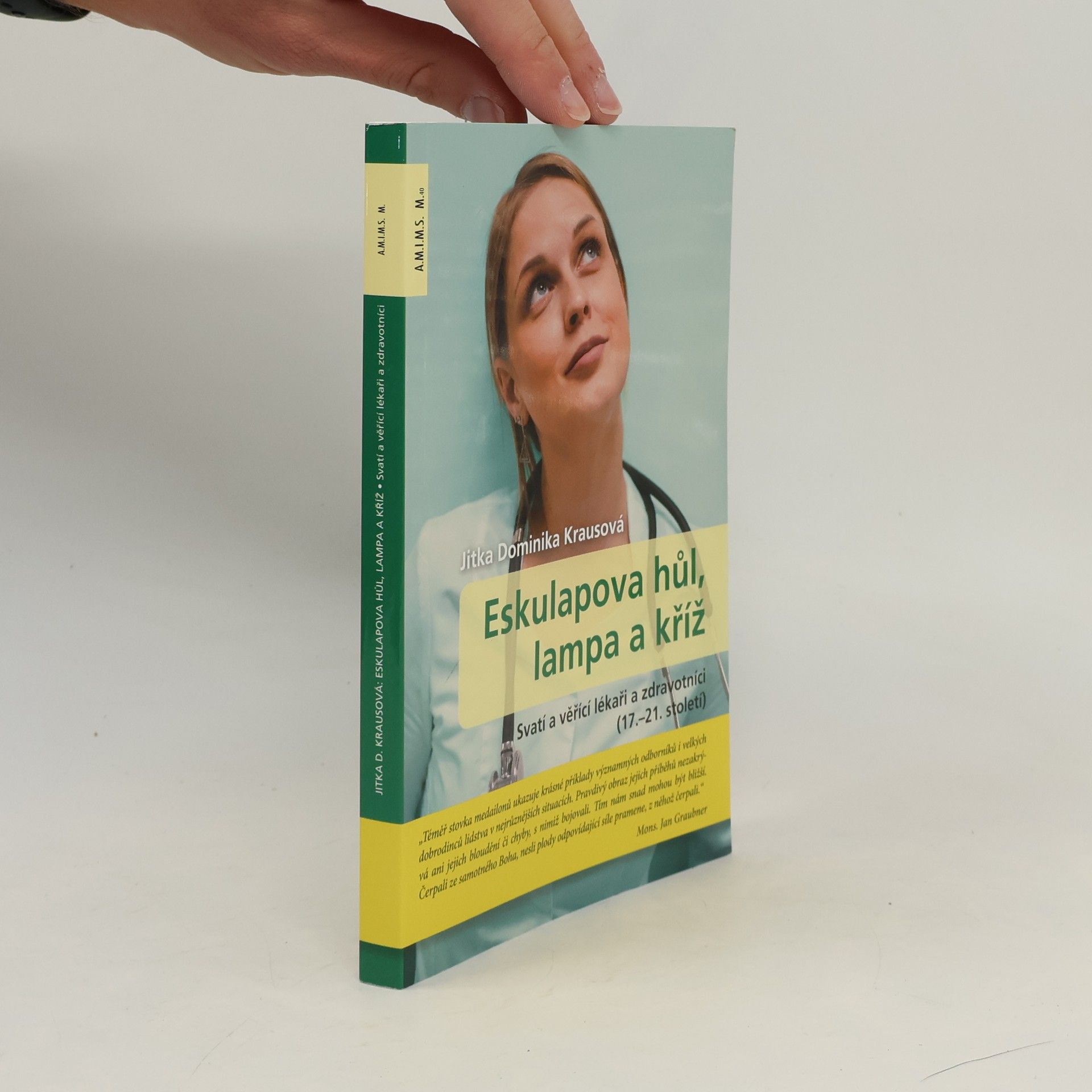 Jitka Krausová Eskulapova hůl, lampa a kříž : svatí a věřící lékaři a zdravotníci (17.-21. století)