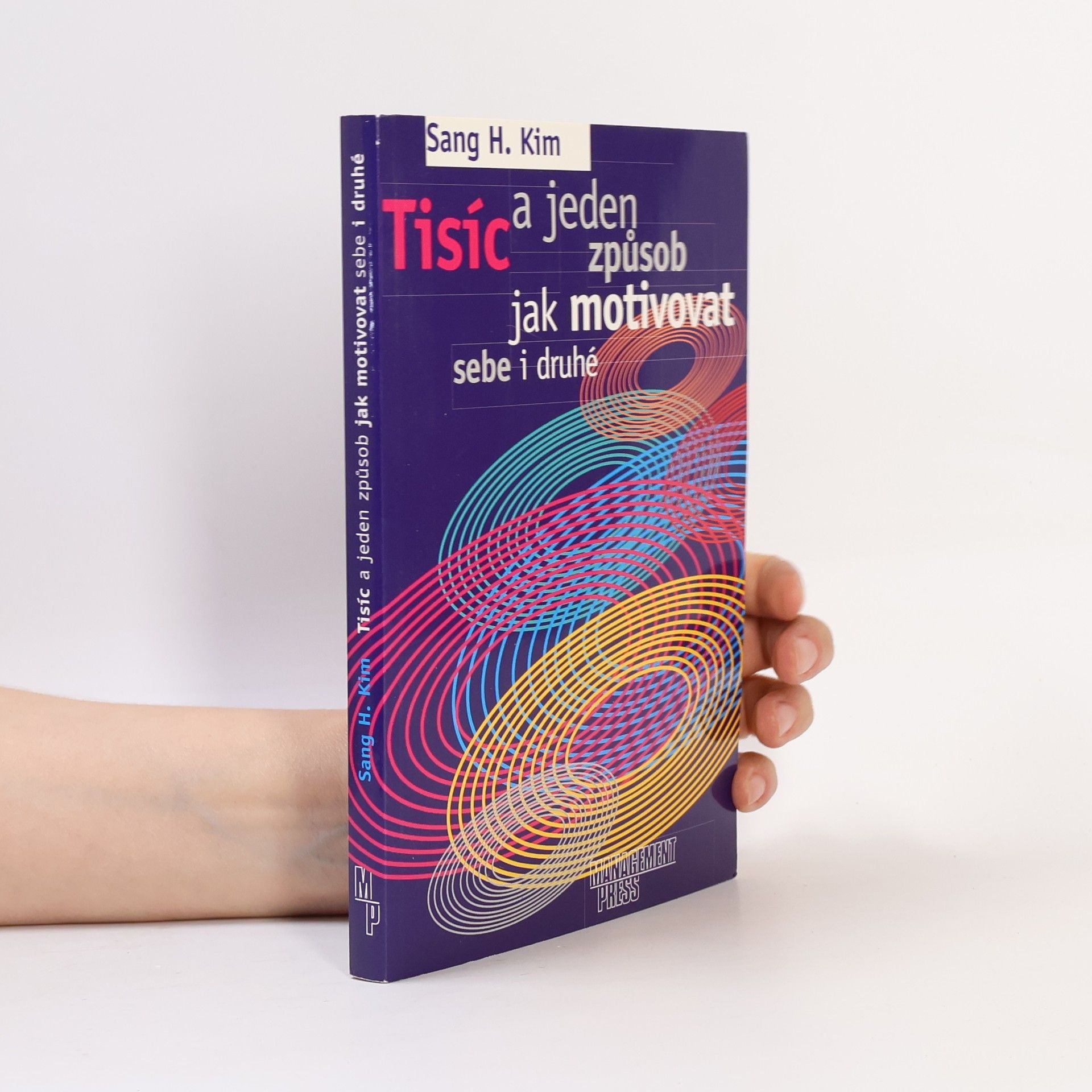 Sang H. Kim Tisíc a jeden způsob jak motivovat sebe i druhé