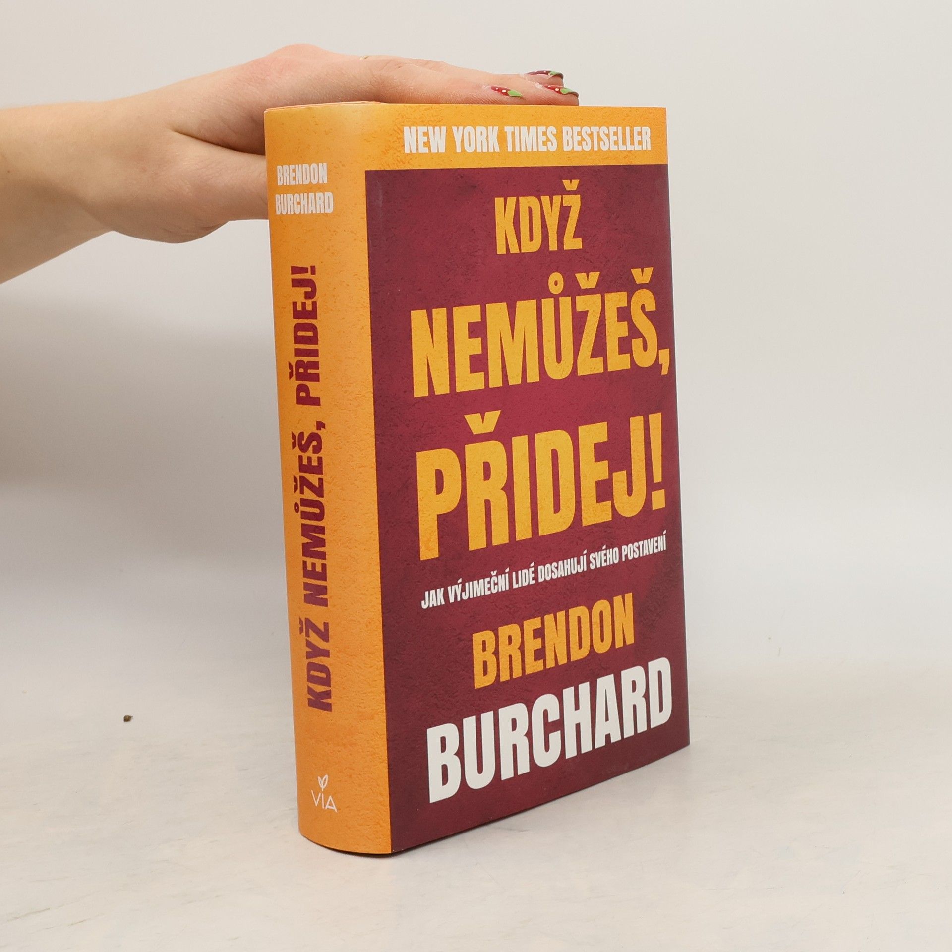 Brendon Burchard Když nemůžeš, přidej!