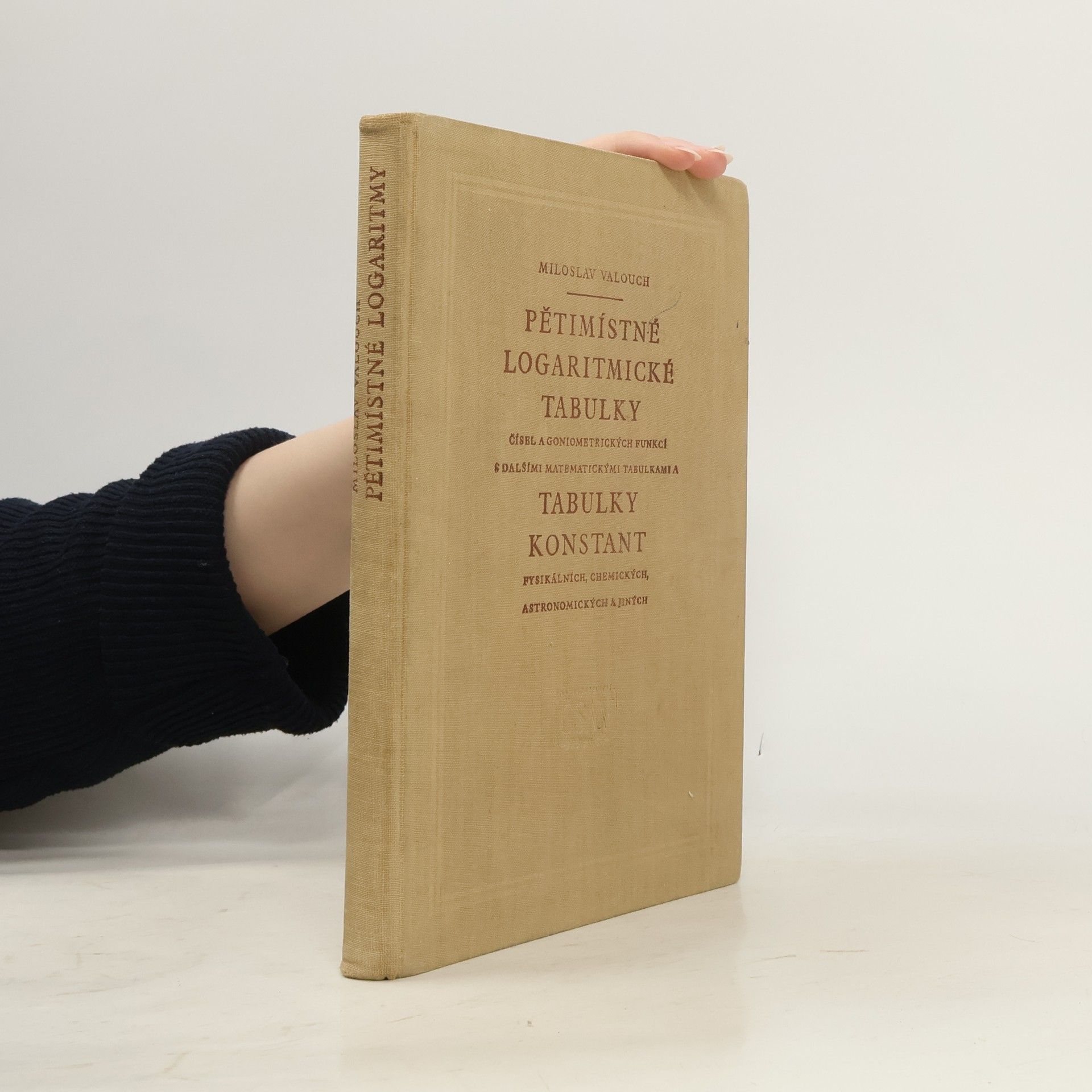 Miloslav Valouch Pětimístné logaritmické tabulky. Tabulky konstant