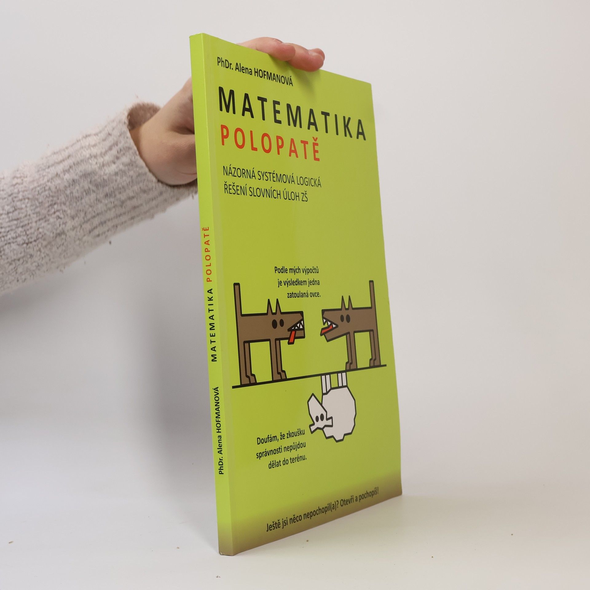 Alena Hofmanová Matematika polopatě : názorné logické řešení slovních úloh základní školy