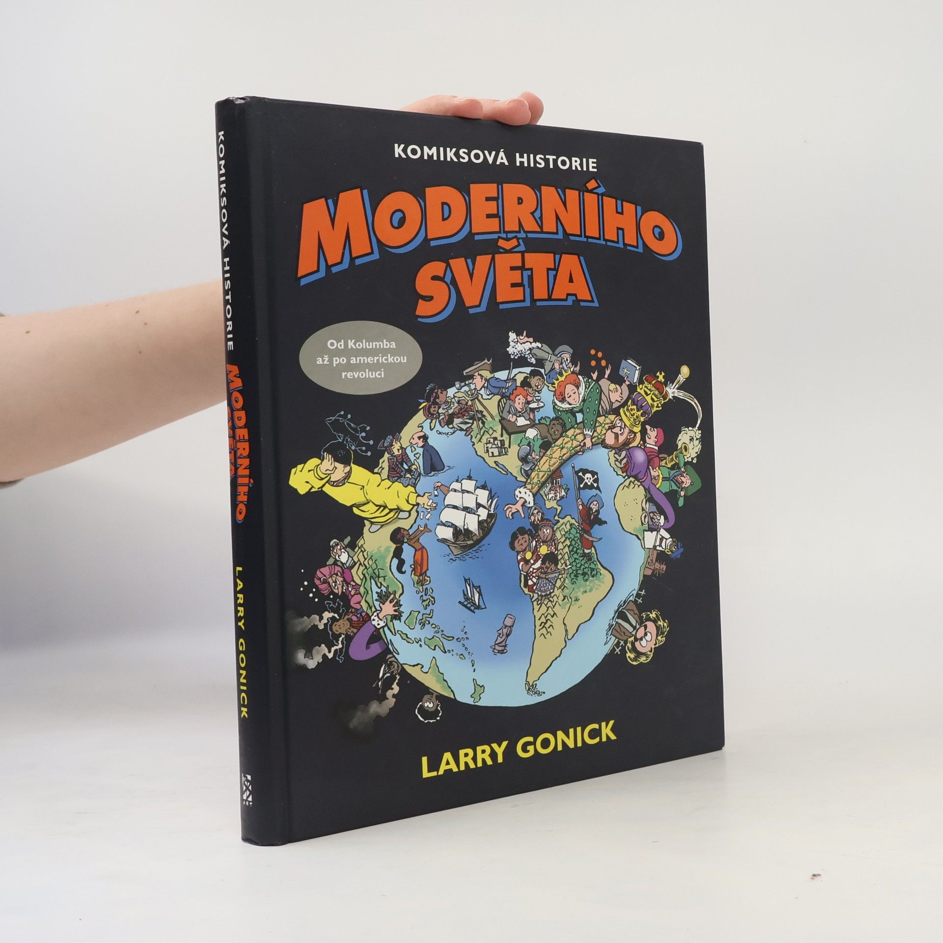 Larry Gonick Komiksová historie moderního světa. Od Kolumba až po americkou revoluci