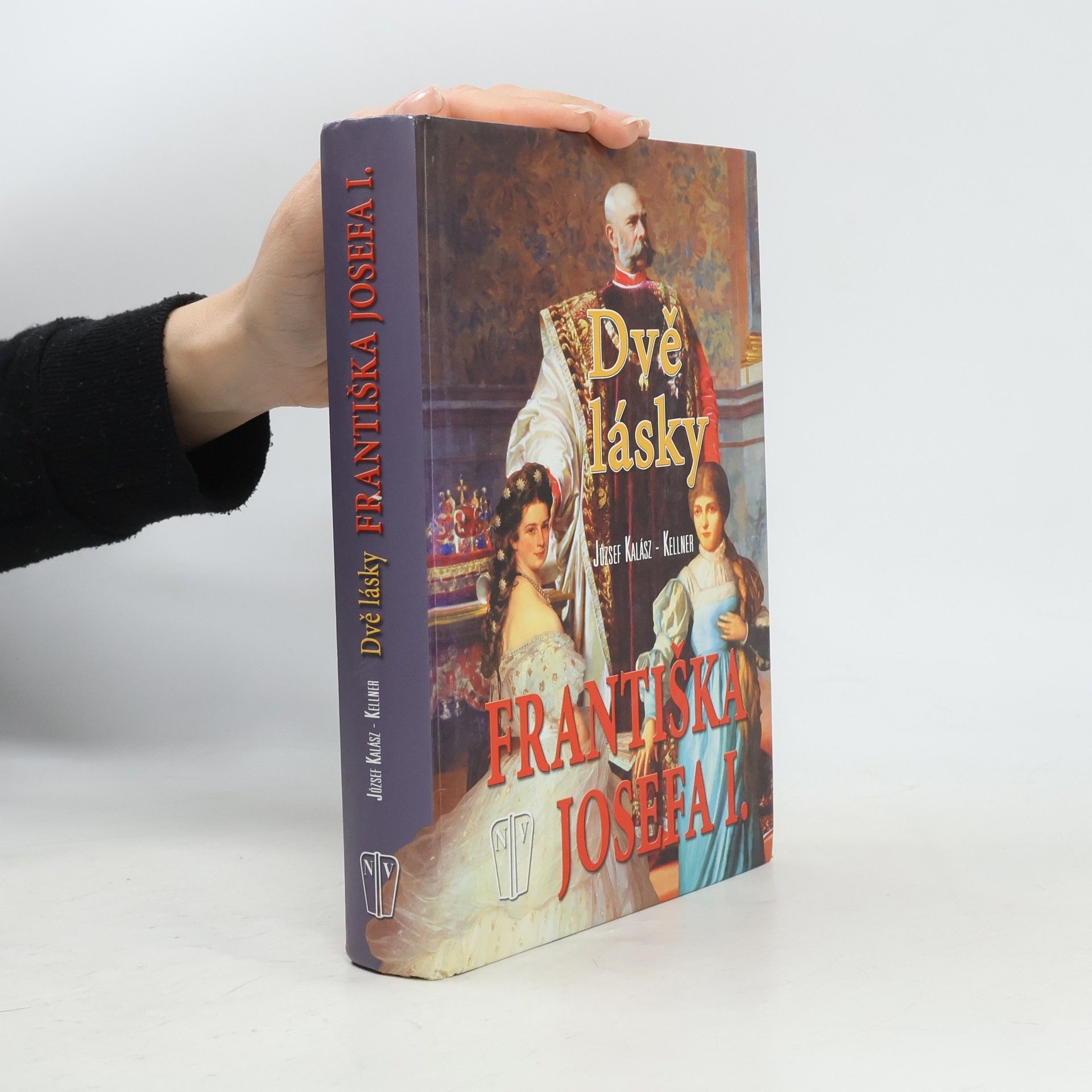 József Kellner Dvě lásky Františka Josefa I.
