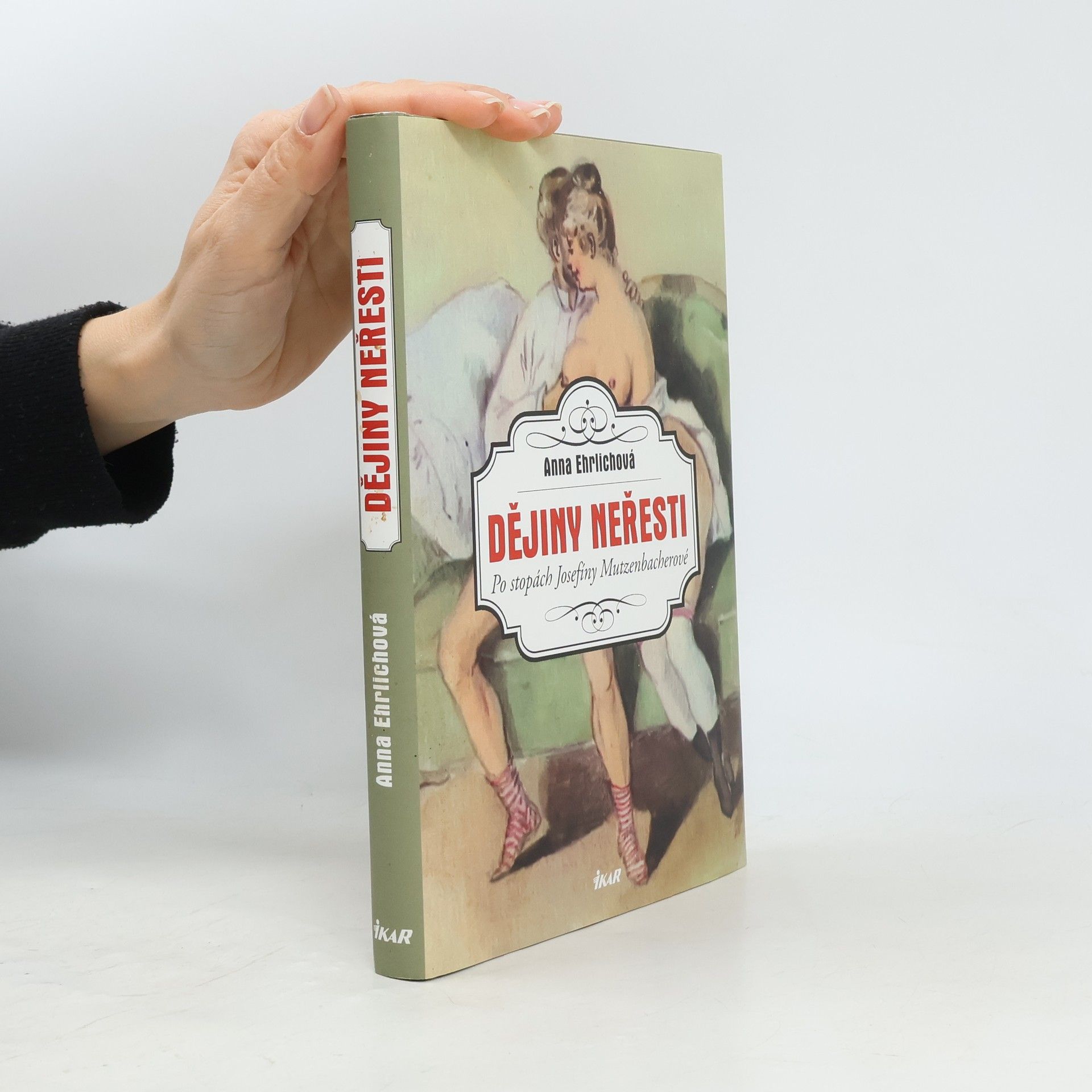 Anna Ehrlich Dějiny neřesti: po stopách Josefíny Mutzenbacherové
