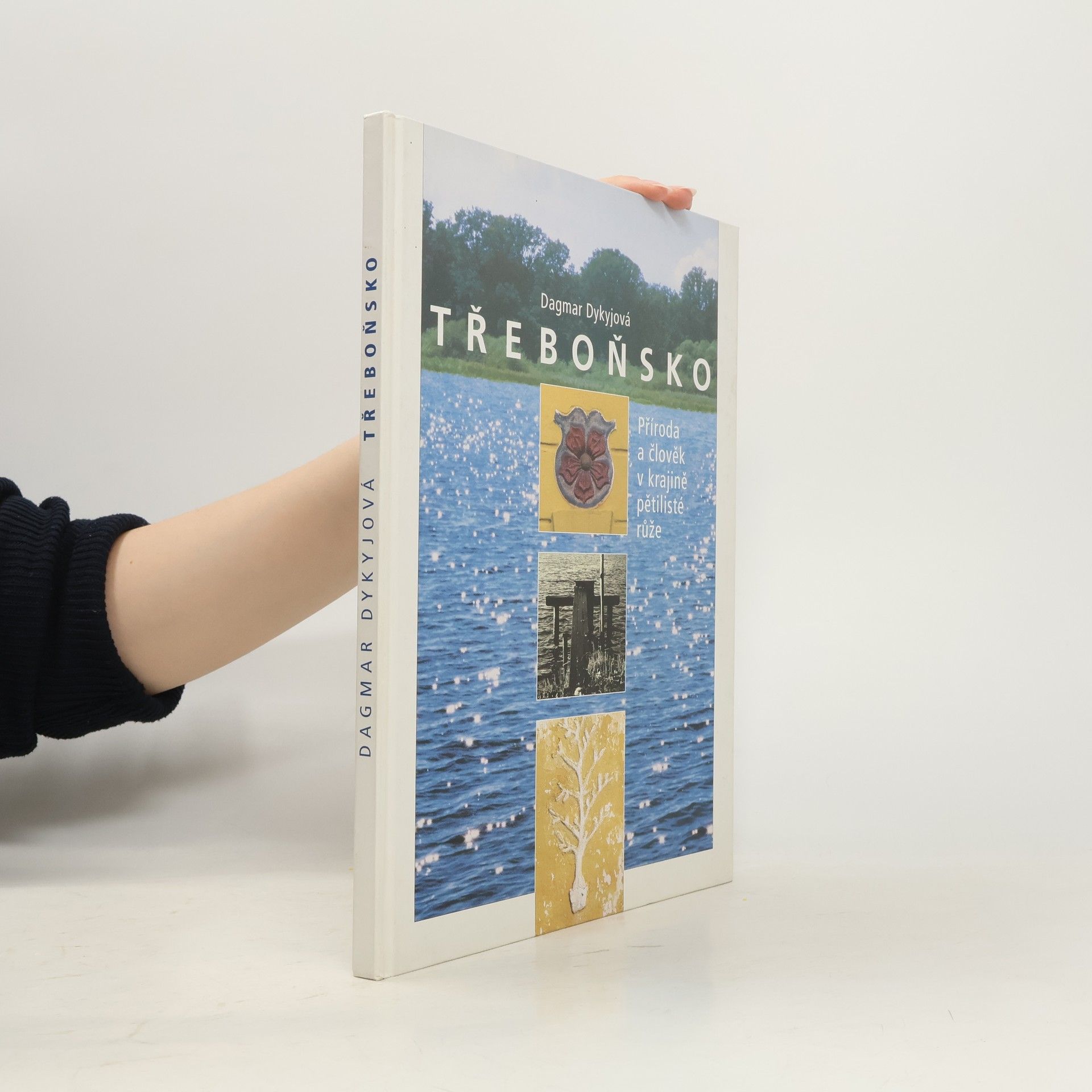 Dagmar Dykyjová Třeboňsko. Příroda a člověk v krajině pětilisté růže