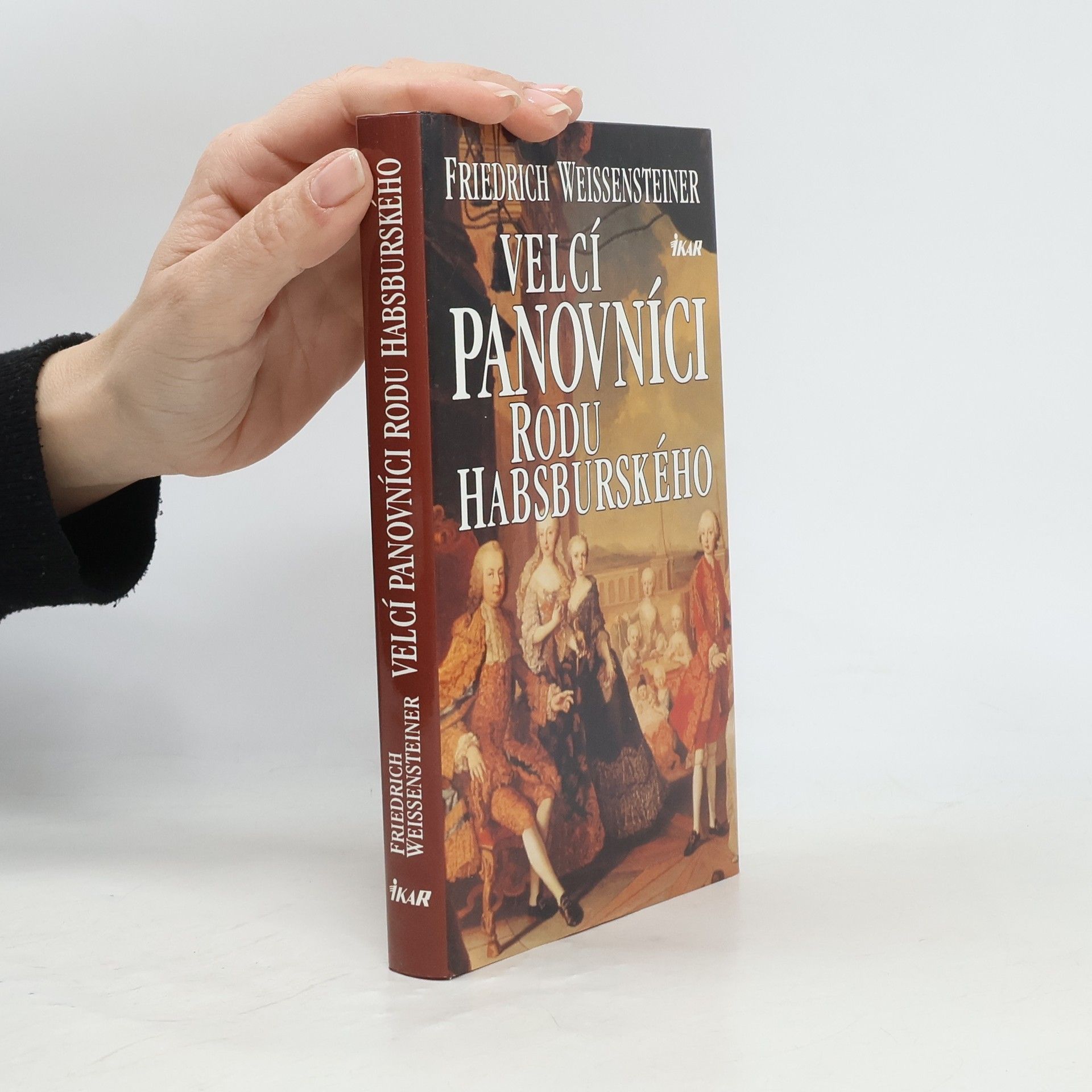 Friedrich Weissensteiner Velcí panovníci rodu Habsburského. 700 let evropské historie