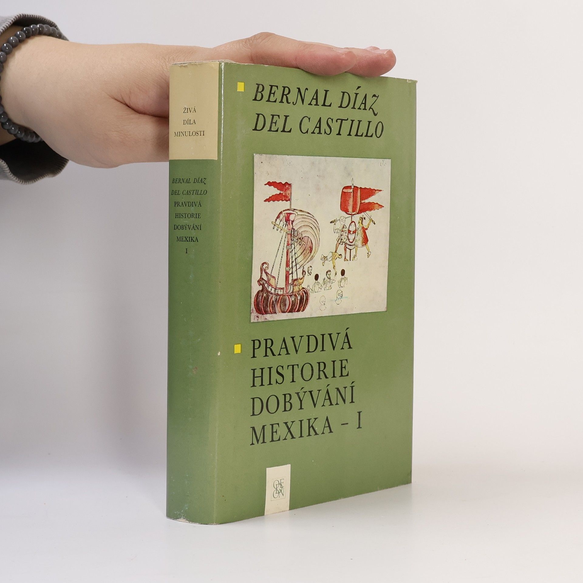 Bernal Díaz del Castillo Reyes Pravdivá historie dobývání Mexika I